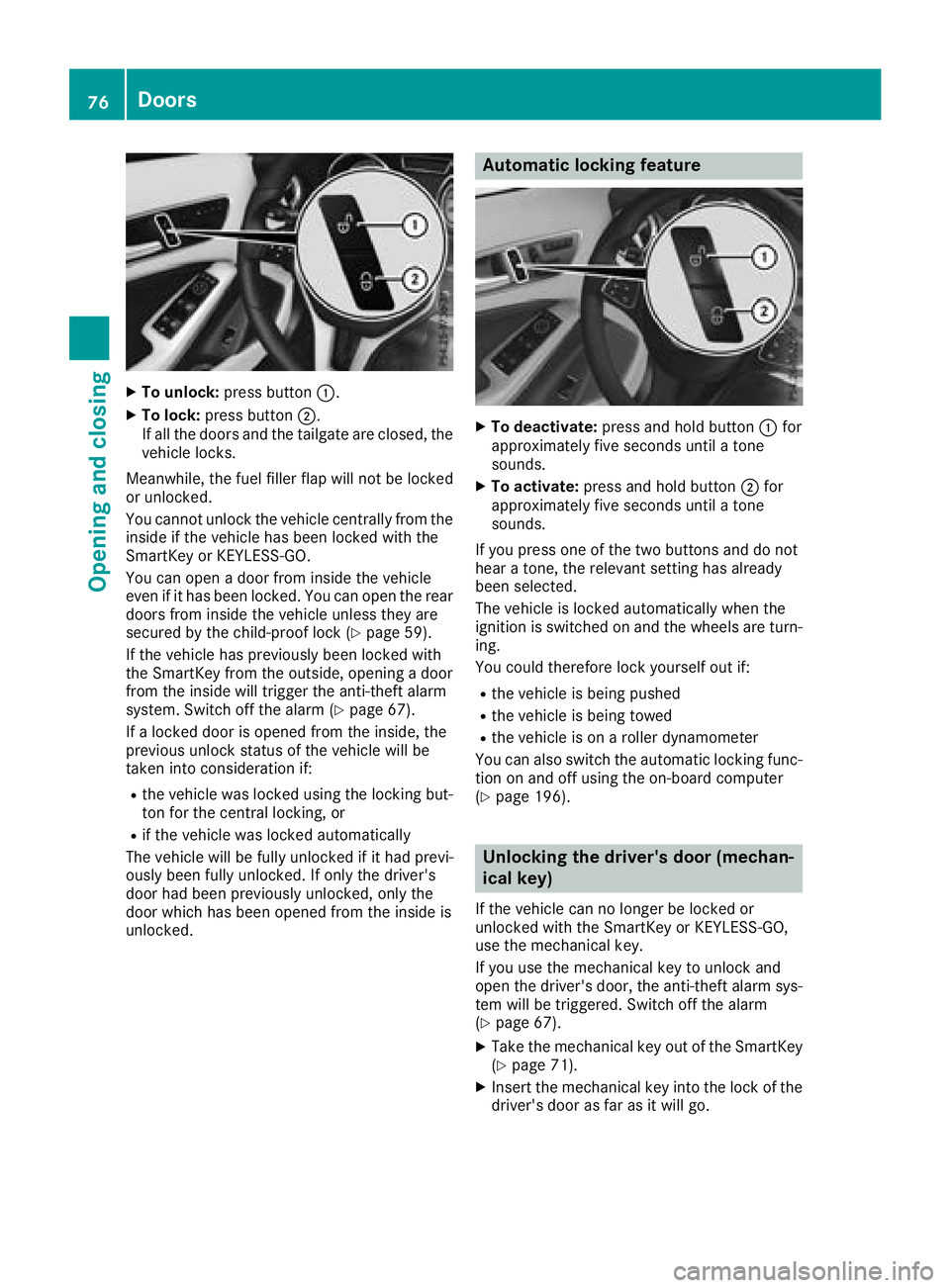 MERCEDES-BENZ GLA SUV 2018 Manual PDF XTo unlock:press button :.
XTo lock:press button ;.
If all the doors and the tailgate are closed, the
vehicle locks.
Meanwhile, the fuel filler flap will not be locked
or unlocked.
You cannot unlock t MERCEDES-BENZ GLA SUV 2018 Manual PDF XTo unlock:press button :.
XTo lock:press button ;.
If all the doors and the tailgate are closed, the
vehicle locks.
Meanwhile, the fuel filler flap will not be locked
or unlocked.
You cannot unlock t