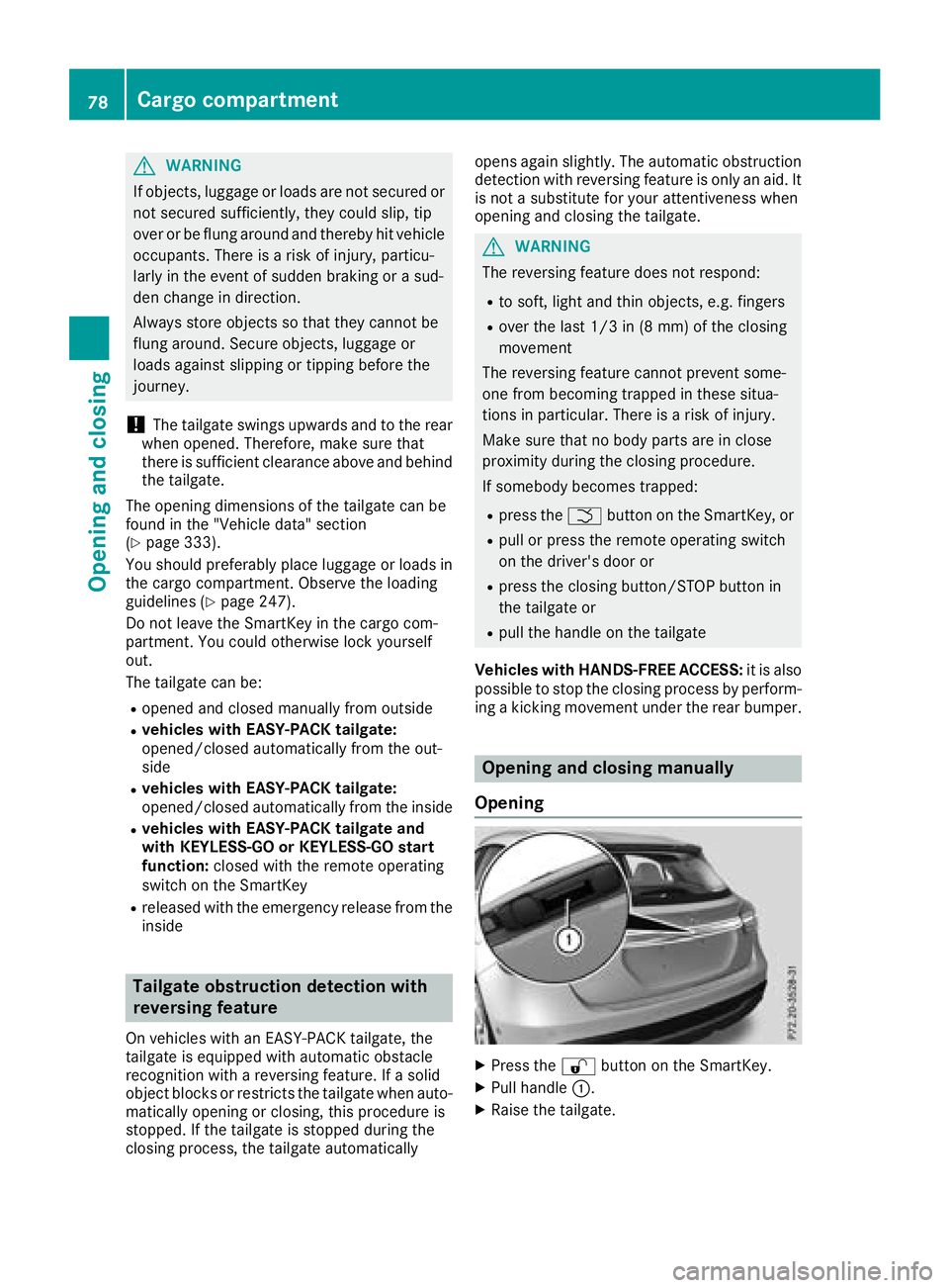 MERCEDES-BENZ GLA SUV 2018 Manual PDF GWARNING
If objects, luggage or loads are not secured or
not secured sufficiently, they could slip, tip
over or be flung around and thereby hit vehicle
occupants. There is a risk of injury, particu-
l MERCEDES-BENZ GLA SUV 2018 Manual PDF GWARNING
If objects, luggage or loads are not secured or
not secured sufficiently, they could slip, tip
over or be flung around and thereby hit vehicle
occupants. There is a risk of injury, particu-
l