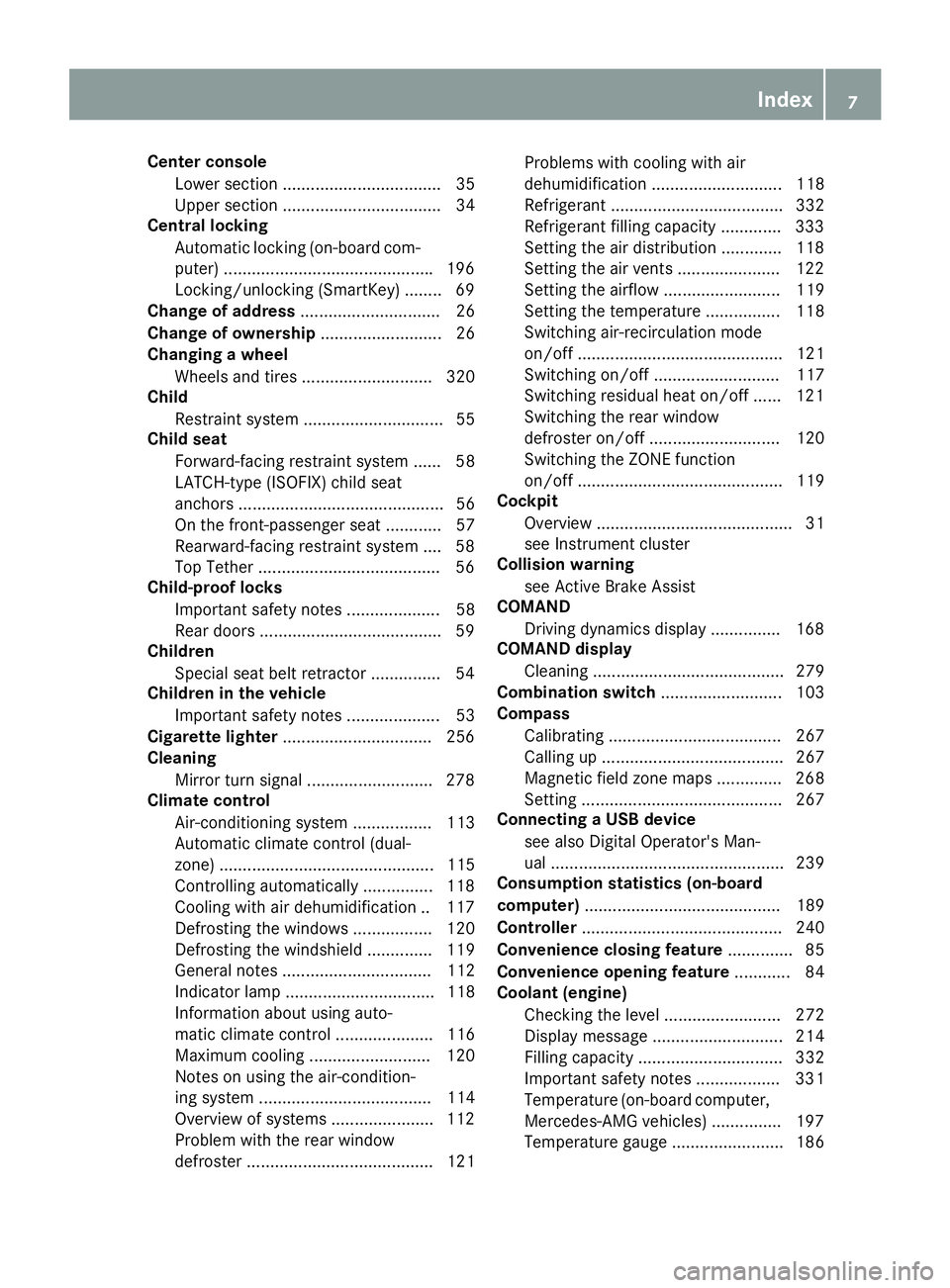 MERCEDES-BENZ GLA SUV 2018 Owners Manual Center consoleLower section .................................. 35
Upper section .................................. 34
Central locking
Automatic locking (on-board com-
puter) .......................... MERCEDES-BENZ GLA SUV 2018 Owners Manual Center consoleLower section .................................. 35
Upper section .................................. 34
Central locking
Automatic locking (on-board com-
puter) ..........................