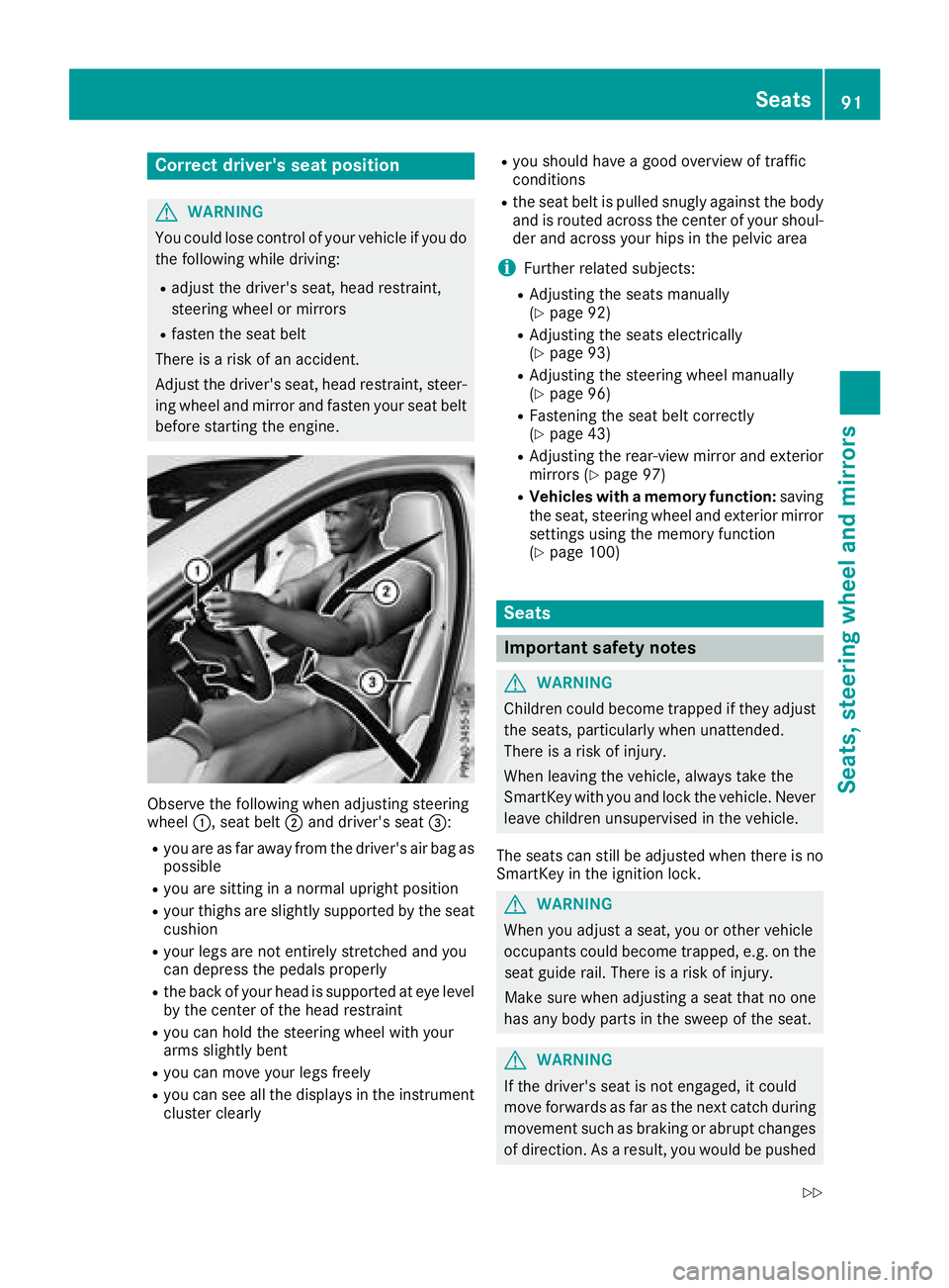 MERCEDES-BENZ GLA SUV 2018 Owners Manual Correct driver's seat position
GWARNING
You could lose control of your vehicle if you do the following while driving:
Radjust the driver's seat, head restraint,
steering wheel or mirrors
Rfast