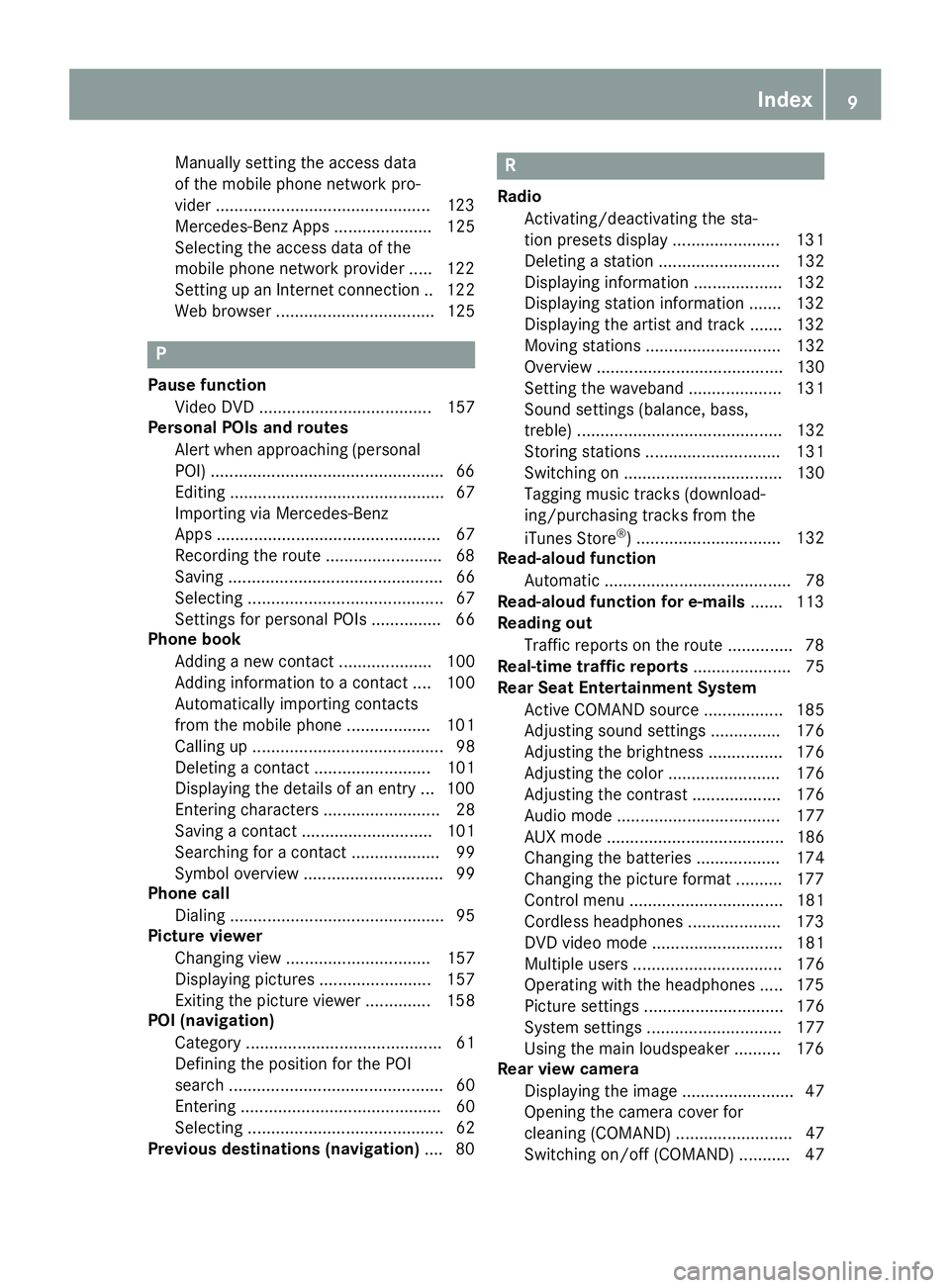 MERCEDES-BENZ GLA SUV 2018 COMAND Manual Manually setting the access data
of the mobile phone network pro-
vider ..............................................123
Mercedes-Benz Apps ..................... 125
Selecting the access data of the
MERCEDES-BENZ GLA SUV 2018 COMAND Manual Manually setting the access data
of the mobile phone network pro-
vider ..............................................123
Mercedes-Benz Apps ..................... 125
Selecting the access data of the