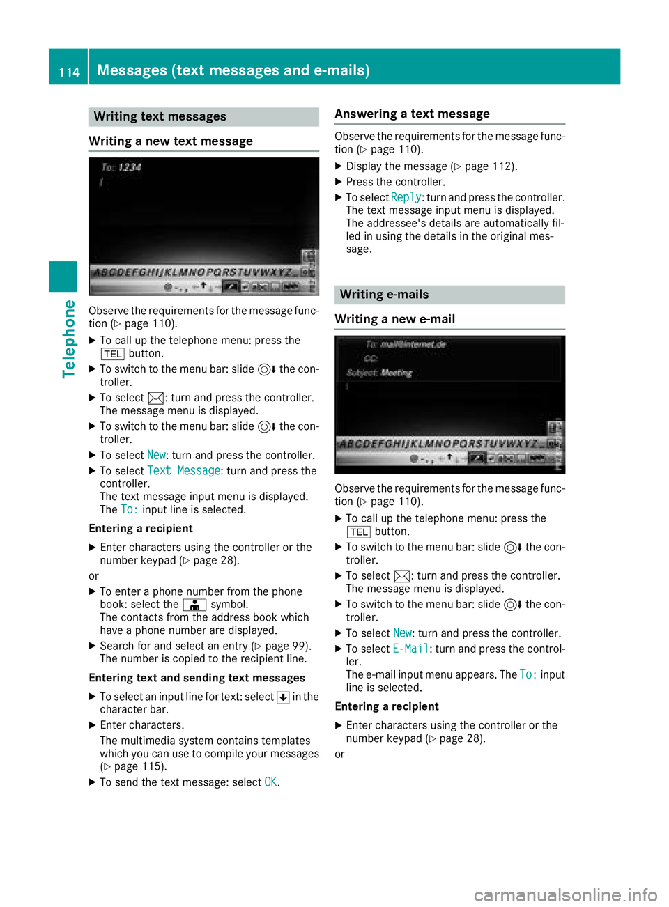 MERCEDES-BENZ GLA SUV 2018  COMAND Manual Writing text messages
Writing a new text message
Observe the requirements for the message func-
tion (Ypage 110).
XTo call up the telephone menu: press the
% button.
XTo switch to the menu bar: slide 