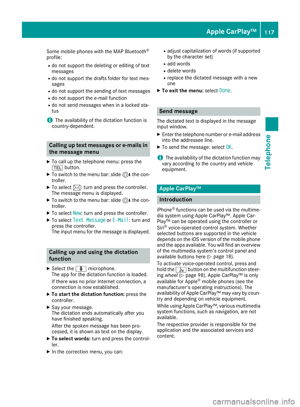 MERCEDES-BENZ GLA SUV 2018  COMAND Manual Some mobile phones with the MAP Bluetooth®
profile:
Rdo not support the deleting or editing of text
messages
Rdo not support the drafts folder for text mes-sages
Rdo not support the sending of text m