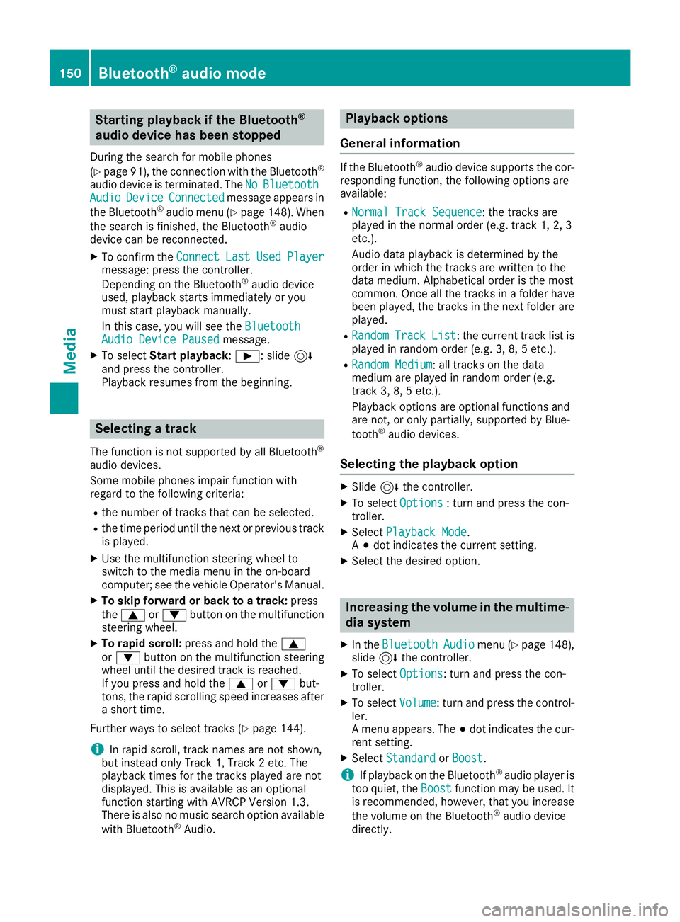 MERCEDES-BENZ GLA SUV 2018 COMAND Manual Starting playback if the Bluetooth®
audio device has been stopped
During the search for mobile phones
(
Ypage 91), the connection with the Bluetooth®
audio device is terminated. TheNoBluetoothAudioD MERCEDES-BENZ GLA SUV 2018 COMAND Manual Starting playback if the Bluetooth®
audio device has been stopped
During the search for mobile phones
(
Ypage 91), the connection with the Bluetooth®
audio device is terminated. TheNoBluetoothAudioD