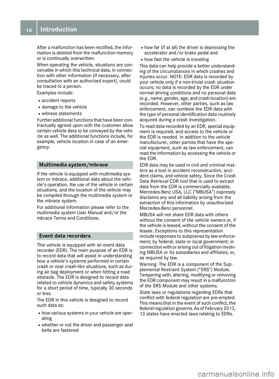 MERCEDES-BENZ GLA SUV 2018 COMAND Manual After a malfunction has been rectified, the infor-
mation is deleted from the malfunction memory
or is continually overwritten.
When operating the vehicle, situations are con-
ceivable in which this t MERCEDES-BENZ GLA SUV 2018 COMAND Manual After a malfunction has been rectified, the infor-
mation is deleted from the malfunction memory
or is continually overwritten.
When operating the vehicle, situations are con-
ceivable in which this t