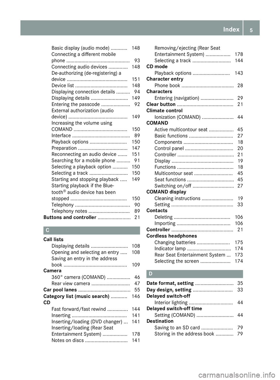 MERCEDES-BENZ GLA SUV 2018  COMAND Manual Basic display (audio mode) ............ 148
Connecting a different mobile
phone .............................................. 93
Connecting audio devices .............. 148
De-authorizing (de-registe