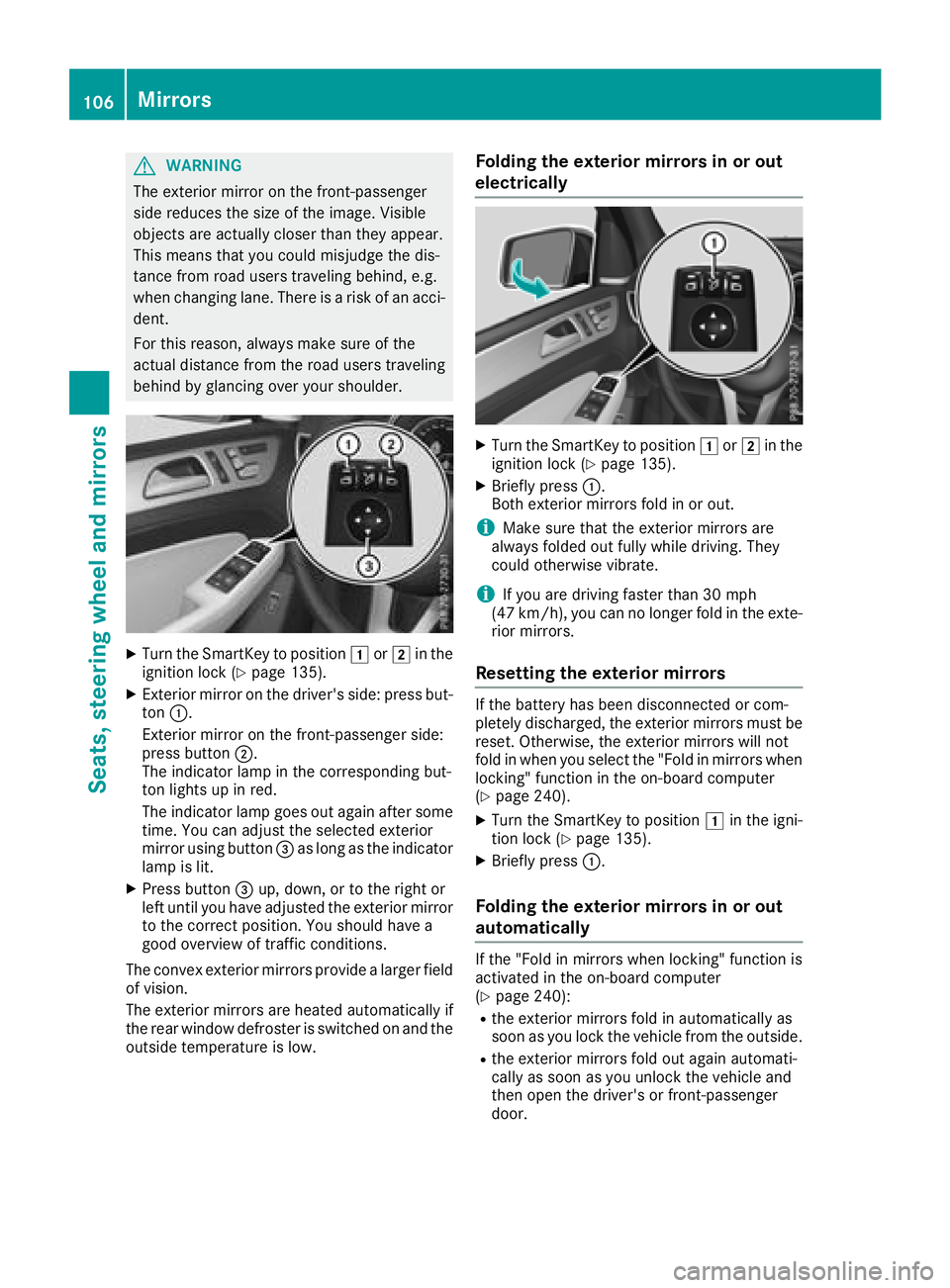 MERCEDES-BENZ GLE SUV 2018 Owners Manual GWARNING
The exterior mirror on the front-passenger
side reduces the size of the image. Visible
objects are actually closer than they appear.
This means that you could misjudge the dis-
tance from roa MERCEDES-BENZ GLE SUV 2018 Owners Manual GWARNING
The exterior mirror on the front-passenger
side reduces the size of the image. Visible
objects are actually closer than they appear.
This means that you could misjudge the dis-
tance from roa