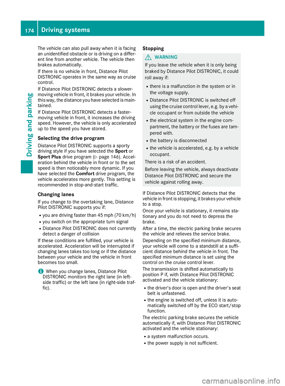 MERCEDES-BENZ GLE SUV 2018 Owners Manual The vehicle can also pull away when it is facing
an unidentified obstacle or is driving on a differ-
ent line from another vehicle. The vehicle then
brakes automatically.
If there is no vehicle in fro MERCEDES-BENZ GLE SUV 2018 Owners Manual The vehicle can also pull away when it is facing
an unidentified obstacle or is driving on a differ-
ent line from another vehicle. The vehicle then
brakes automatically.
If there is no vehicle in fro