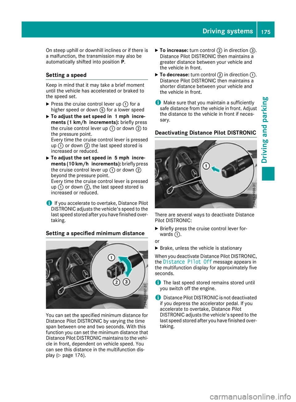 MERCEDES-BENZ GLE SUV 2018 Owners Manual On steep uphill or downhill inclines or if there is
a malfunction, the transmission may also be
automatically shifted into positionP.
Setting a speed
Keep in mind that it may take a brief moment
until MERCEDES-BENZ GLE SUV 2018 Owners Manual On steep uphill or downhill inclines or if there is
a malfunction, the transmission may also be
automatically shifted into positionP.
Setting a speed
Keep in mind that it may take a brief moment
until