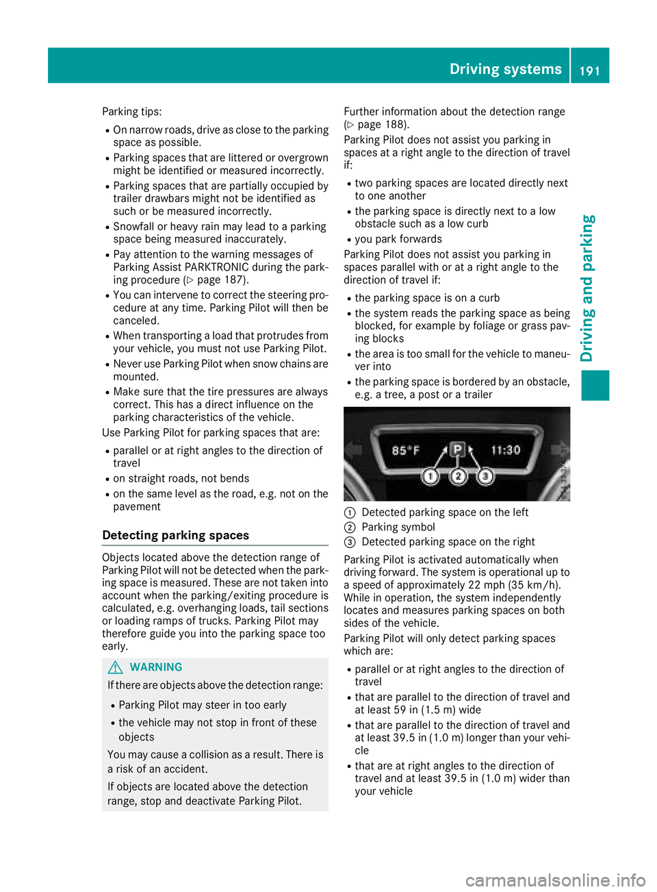 MERCEDES-BENZ GLE SUV 2018 Owners Manual Parking tips:
ROn narrow roads, drive as close to the parkingspace as possible.
RParking spaces that are littered or overgrown
might be identified or measured incorrectly.
RParking spaces that are par MERCEDES-BENZ GLE SUV 2018 Owners Manual Parking tips:
ROn narrow roads, drive as close to the parkingspace as possible.
RParking spaces that are littered or overgrown
might be identified or measured incorrectly.
RParking spaces that are par