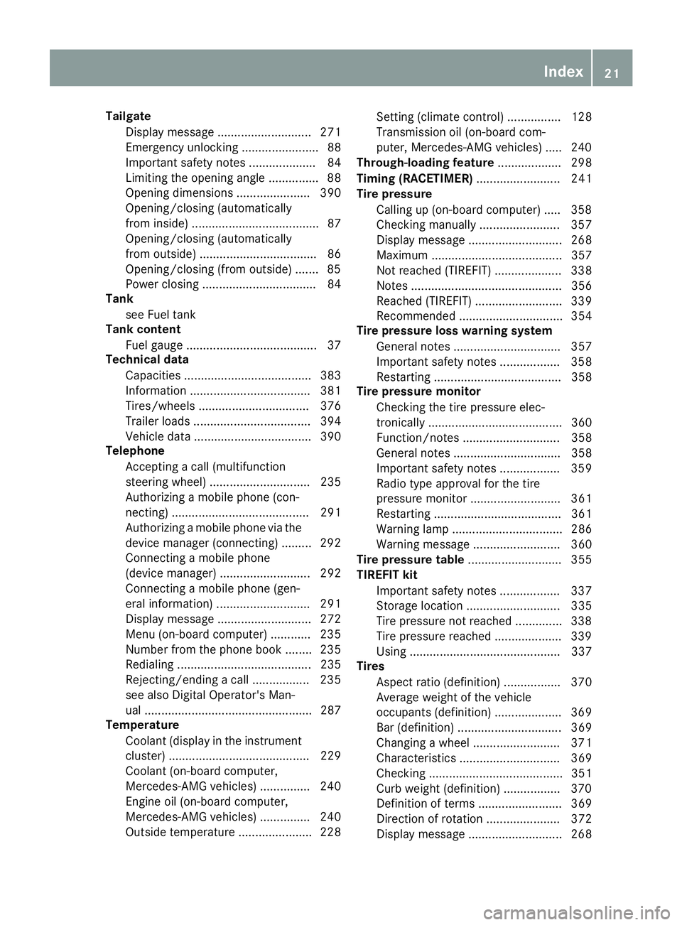 MERCEDES-BENZ GLE SUV 2018 Owners Manual TailgateDisplay message ............................ 271
Emergency unlocking ....................... 88
Important safety notes .................... 84
Limiting the opening angle ............... 88
Ope MERCEDES-BENZ GLE SUV 2018 Owners Manual TailgateDisplay message ............................ 271
Emergency unlocking ....................... 88
Important safety notes .................... 84
Limiting the opening angle ............... 88
Ope