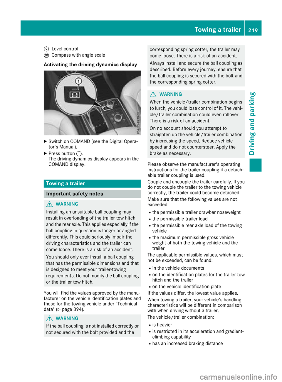 MERCEDES-BENZ GLE SUV 2018 Owners Manual ELevel control
FCompass with angle scale
Activating the driving dynamics display
XSwitch on COMAND (see the Digital Opera-
tor's Manual).
XPress button:.
The driving dynamics display appears in th MERCEDES-BENZ GLE SUV 2018 Owners Manual ELevel control
FCompass with angle scale
Activating the driving dynamics display
XSwitch on COMAND (see the Digital Opera-
tor's Manual).
XPress button:.
The driving dynamics display appears in th