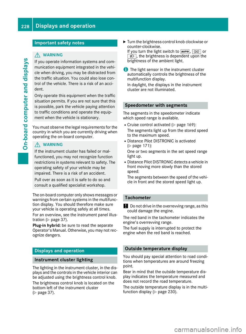 MERCEDES-BENZ GLE SUV 2018 Owners Manual Important safety notes
GWARNING
If you operate information systems and com-
munication equipmen tintegrate din th evehi-
cle when driving ,you may be distracte dfrom
th etraffic situation .You could a MERCEDES-BENZ GLE SUV 2018 Owners Manual Important safety notes
GWARNING
If you operate information systems and com-
munication equipmen tintegrate din th evehi-
cle when driving ,you may be distracte dfrom
th etraffic situation .You could a