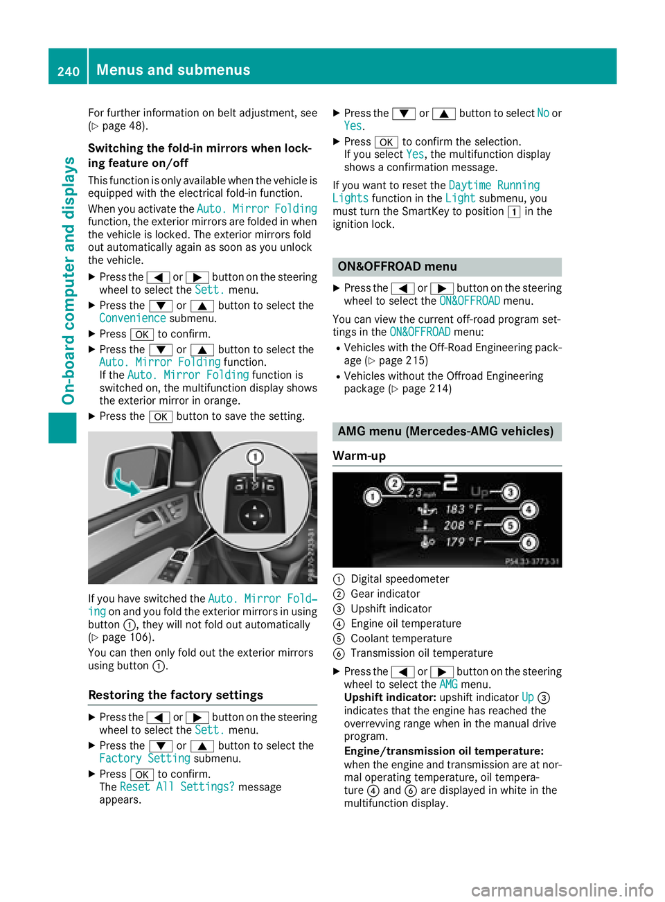 MERCEDES-BENZ GLE SUV 2018 Owners Manual For further information on belt adjustment, see
(Ypage 48).
Switching the fold-in mirrors when lock-
ing feature on/off
This function is only available when the vehicle is
equipped with the electrical MERCEDES-BENZ GLE SUV 2018 Owners Manual For further information on belt adjustment, see
(Ypage 48).
Switching the fold-in mirrors when lock-
ing feature on/off
This function is only available when the vehicle is
equipped with the electrical