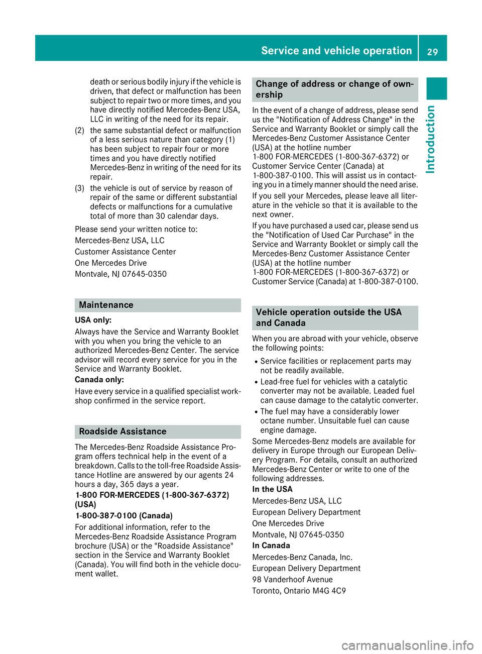 MERCEDES-BENZ GLE SUV 2018 Owners Manual death or serious bodily injury if the vehicle is
driven, that defect or malfunction has been
subject to repair two or more times, and you
have directly notified Mercedes-Benz USA,
LLC in writing of th MERCEDES-BENZ GLE SUV 2018 Owners Manual death or serious bodily injury if the vehicle is
driven, that defect or malfunction has been
subject to repair two or more times, and you
have directly notified Mercedes-Benz USA,
LLC in writing of th