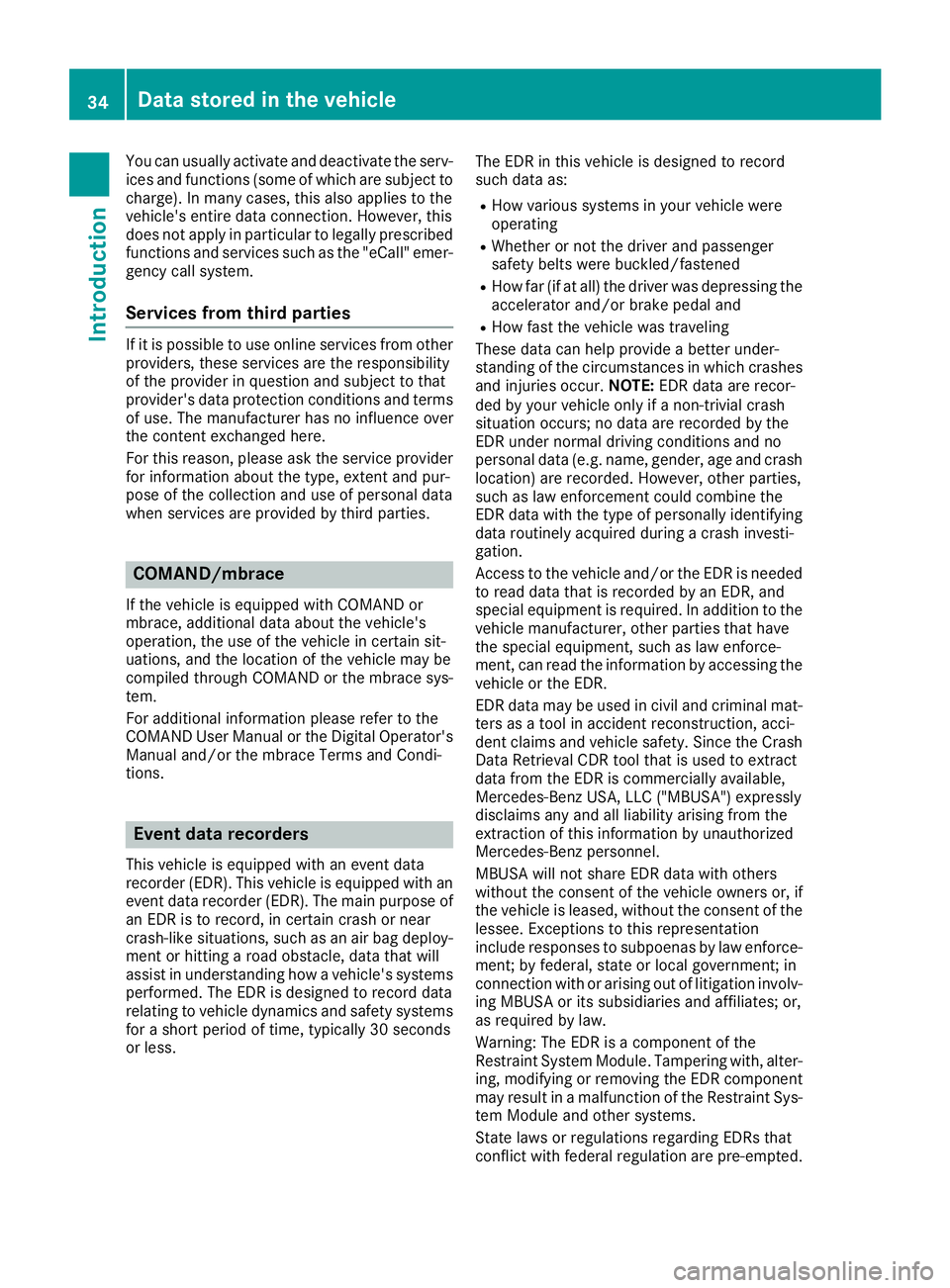 MERCEDES-BENZ GLE SUV 2018 Owners Manual You can usually activate and deactivate the serv-
ices and functions (some of which are subject to
charge). In many cases, this also applies to the
vehicle's entire data connection. However, this
MERCEDES-BENZ GLE SUV 2018 Owners Manual You can usually activate and deactivate the serv-
ices and functions (some of which are subject to
charge). In many cases, this also applies to the
vehicle's entire data connection. However, this