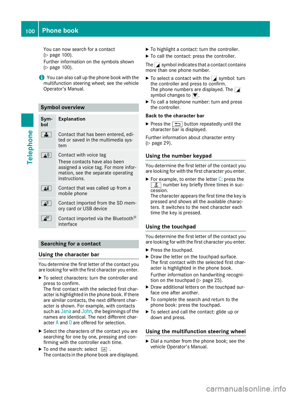 MERCEDES-BENZ GLE SUV 2018  COMAND Manual You can now search for a contact
(Ypage 100).
Further information on the symbols shown
(
Ypage 100).
iYou can also call up the phone book with the
multifunction steering wheel; see the vehicle
Operato