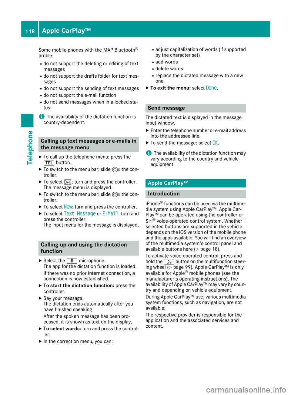MERCEDES-BENZ GLE COUPE 2018  COMAND Manual Some mobile phones with the MAP Bluetooth®
profile:
Rdo not support the deleting or editing of text
messages
Rdo not support the drafts folder for text mes-sages
Rdo not support the sending of text m