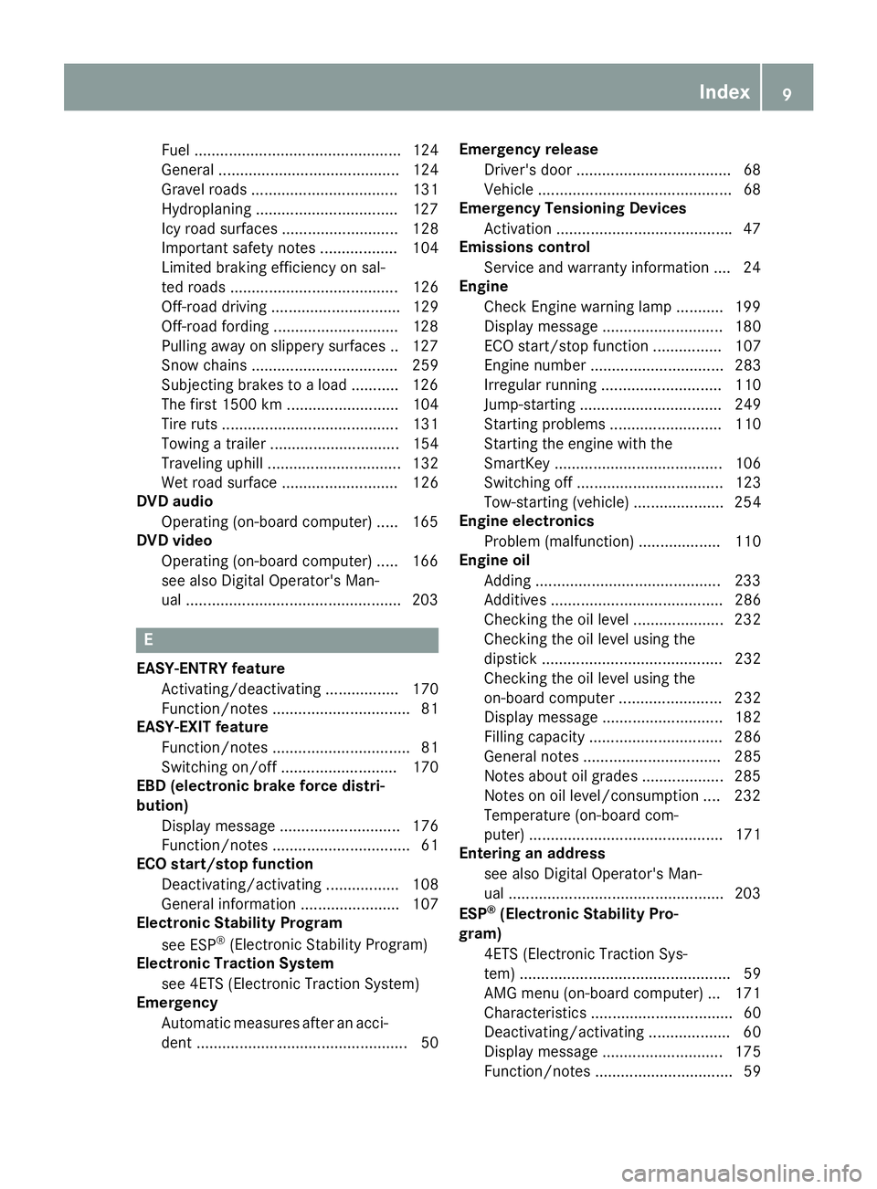 MERCEDES-BENZ G-CLASS 2018 User Guide Fuel ................................................ 124
General .......................................... 124
Gravel roads .................................. 131
Hydroplaning ...................... MERCEDES-BENZ G-CLASS 2018 User Guide Fuel ................................................ 124
General .......................................... 124
Gravel roads .................................. 131
Hydroplaning ......................