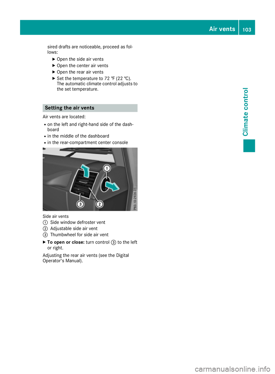MERCEDES-BENZ G-CLASS 2018 Owners Manual sired drafts are noticeable, proceed as fol-
lows:
XOpen the side air vents
XOpen the center air vents
XOpen the rear air vents
XSet the temperature to 72 ‡ (22 †).
The automatic climate control a MERCEDES-BENZ G-CLASS 2018 Owners Manual sired drafts are noticeable, proceed as fol-
lows:
XOpen the side air vents
XOpen the center air vents
XOpen the rear air vents
XSet the temperature to 72 ‡ (22 †).
The automatic climate control a