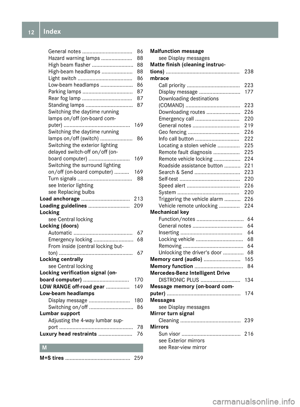 MERCEDES-BENZ G-CLASS 2018 User Guide General notes .................................. 86
Hazard warning lamps .....................88
High beam flasher ............................ 88
High-beam headlamps ..................... 88
Light sw MERCEDES-BENZ G-CLASS 2018 User Guide General notes .................................. 86
Hazard warning lamps .....................88
High beam flasher ............................ 88
High-beam headlamps ..................... 88
Light sw