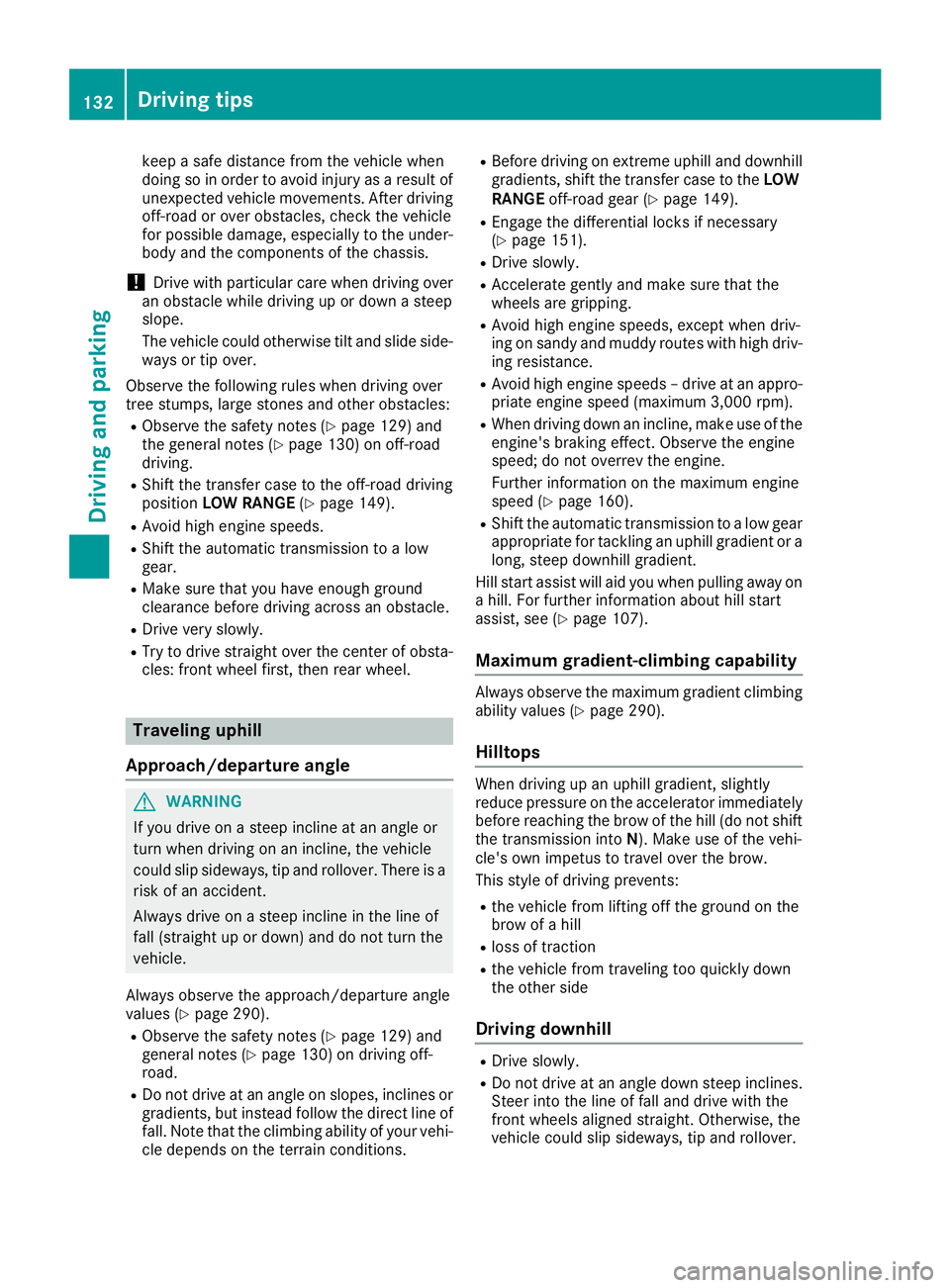 MERCEDES-BENZ G-CLASS 2018 Owners Manual keep a safe distance from the vehicle when
doing so in order to avoid injury as a result of
unexpected vehicle movements. After driving
off-road or over obstacles, check the vehicle
for possible damag MERCEDES-BENZ G-CLASS 2018 Owners Manual keep a safe distance from the vehicle when
doing so in order to avoid injury as a result of
unexpected vehicle movements. After driving
off-road or over obstacles, check the vehicle
for possible damag