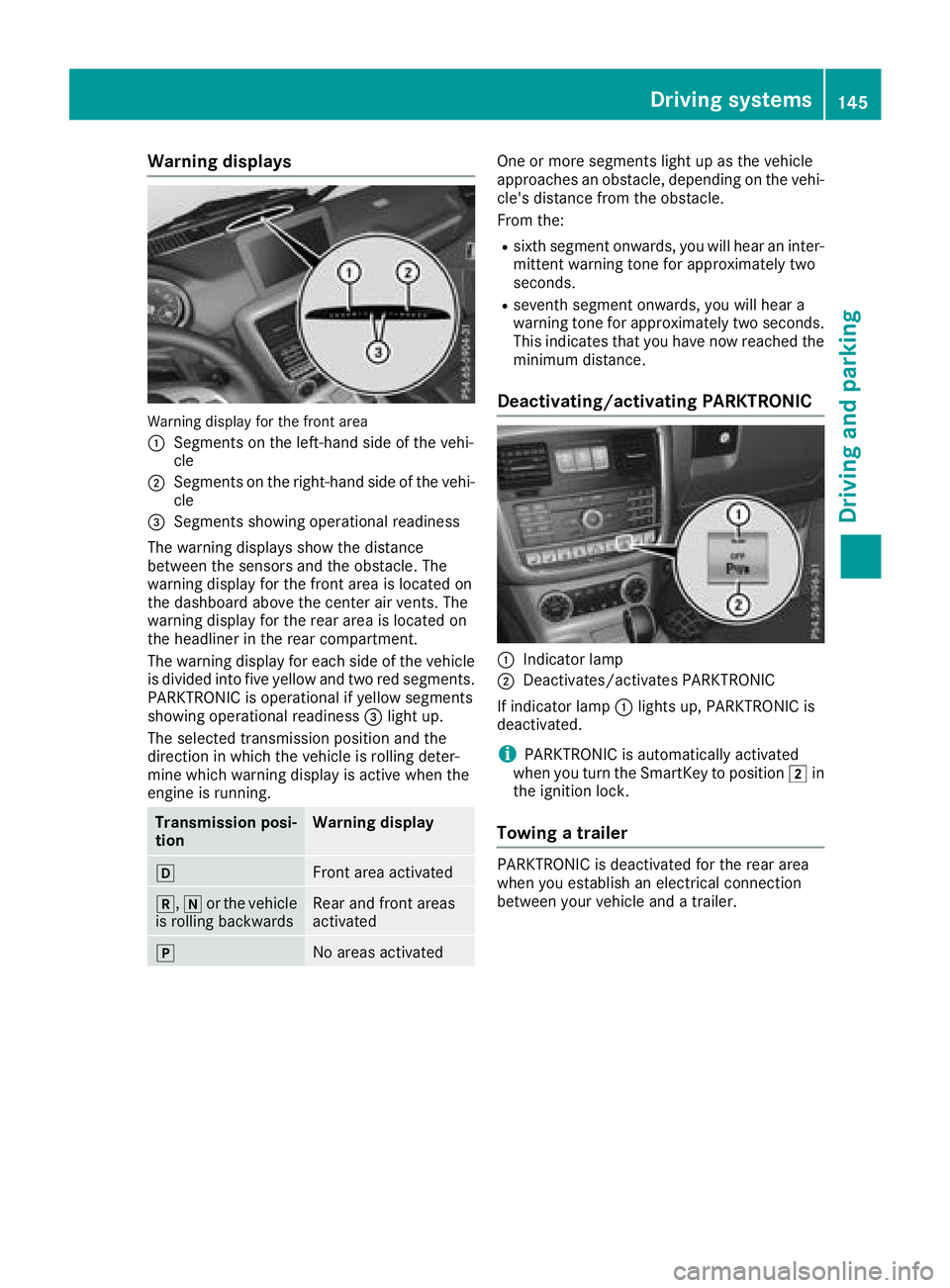 MERCEDES-BENZ G-CLASS 2018  Owners Manual Warning displays
Warning display for the front area
:
Segments on the left-hand side of the vehi-
cle
;Segments on the right-hand side of the vehi-cle
=Segments showing operational readiness
The warni