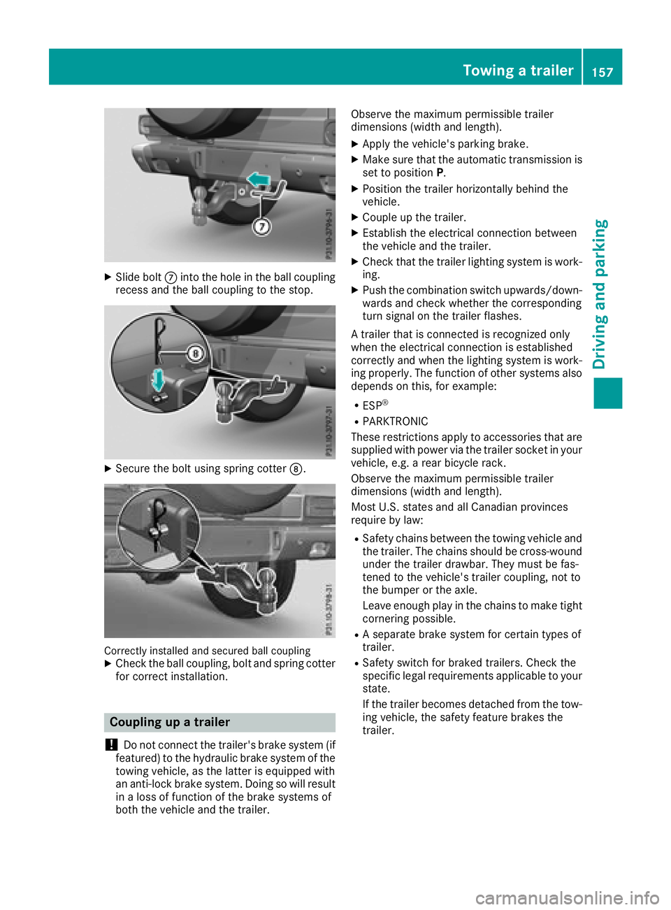 MERCEDES-BENZ G-CLASS 2018 Owners Manual XSlide boltCinto the hole in the ball coupling
recess and the ball coupling to the stop.
XSecure the bolt using spring cotter D.
Correctly installed and secured ball couplingXCheck the ball coupling, MERCEDES-BENZ G-CLASS 2018 Owners Manual XSlide boltCinto the hole in the ball coupling
recess and the ball coupling to the stop.
XSecure the bolt using spring cotter D.
Correctly installed and secured ball couplingXCheck the ball coupling,