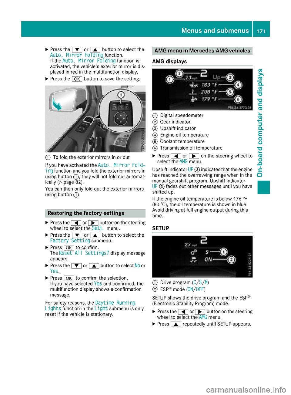 MERCEDES-BENZ G-CLASS 2018  Owners Manual XPress the:or9 button to select the
Auto. Mirror Foldingfunction.
If the Auto. Mirror Foldingfunction is
activated, the vehicle's exterior mirror is dis-
played in red in the multifunction display