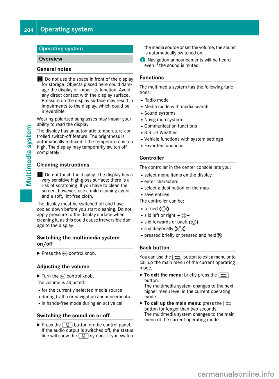 MERCEDES-BENZ G-CLASS 2018 Owners Manual Operating system
Overview
General notes
!Do not use the space in front of the display
for storage. Objects placed here could dam-
age the display or impair its function. Avoid
any direct contact with MERCEDES-BENZ G-CLASS 2018 Owners Manual Operating system
Overview
General notes
!Do not use the space in front of the display
for storage. Objects placed here could dam-
age the display or impair its function. Avoid
any direct contact with