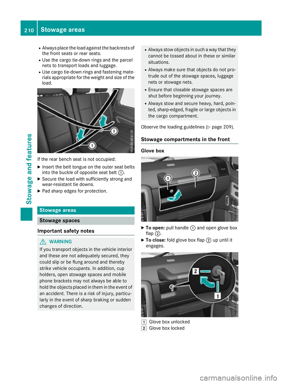 MERCEDES-BENZ G-CLASS 2018 Owners Manual RAlways place the load against the backrests ofthe front seats or rear seats.
RUse the cargo tie-down rings and the parcel
nets to transport loads and luggage.
RUse cargo tie-down rings and fastening MERCEDES-BENZ G-CLASS 2018 Owners Manual RAlways place the load against the backrests ofthe front seats or rear seats.
RUse the cargo tie-down rings and the parcel
nets to transport loads and luggage.
RUse cargo tie-down rings and fastening