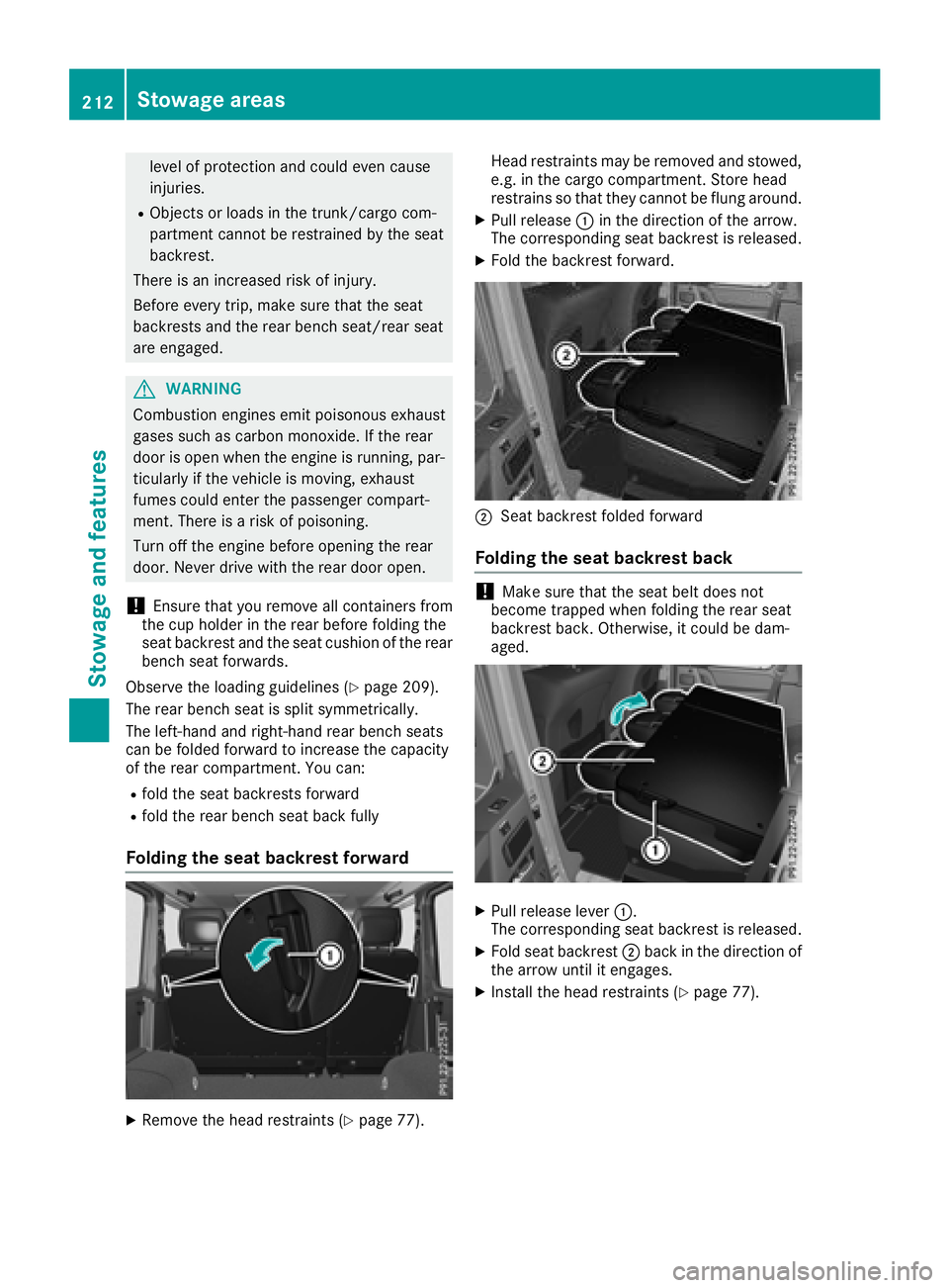 MERCEDES-BENZ G-CLASS 2018 Owners Manual level of protection and could even cause
injuries.
RObjects or loads in the trunk/cargo com-
partment cannot be restrained by the seat
backrest.
There is an increased risk of injury.
Before every trip MERCEDES-BENZ G-CLASS 2018 Owners Manual level of protection and could even cause
injuries.
RObjects or loads in the trunk/cargo com-
partment cannot be restrained by the seat
backrest.
There is an increased risk of injury.
Before every trip