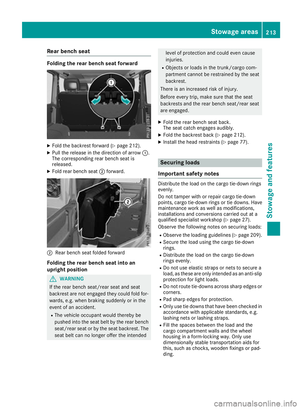 MERCEDES-BENZ G-CLASS 2018 Owners Manual Rear bench seat
Folding the rear bench seat forward
XFold the backrest forward (Ypage 212).
XPull the release in the direction of arrow:.
The corresponding rear bench seat is
released.
XFold rear benc MERCEDES-BENZ G-CLASS 2018 Owners Manual Rear bench seat
Folding the rear bench seat forward
XFold the backrest forward (Ypage 212).
XPull the release in the direction of arrow:.
The corresponding rear bench seat is
released.
XFold rear benc