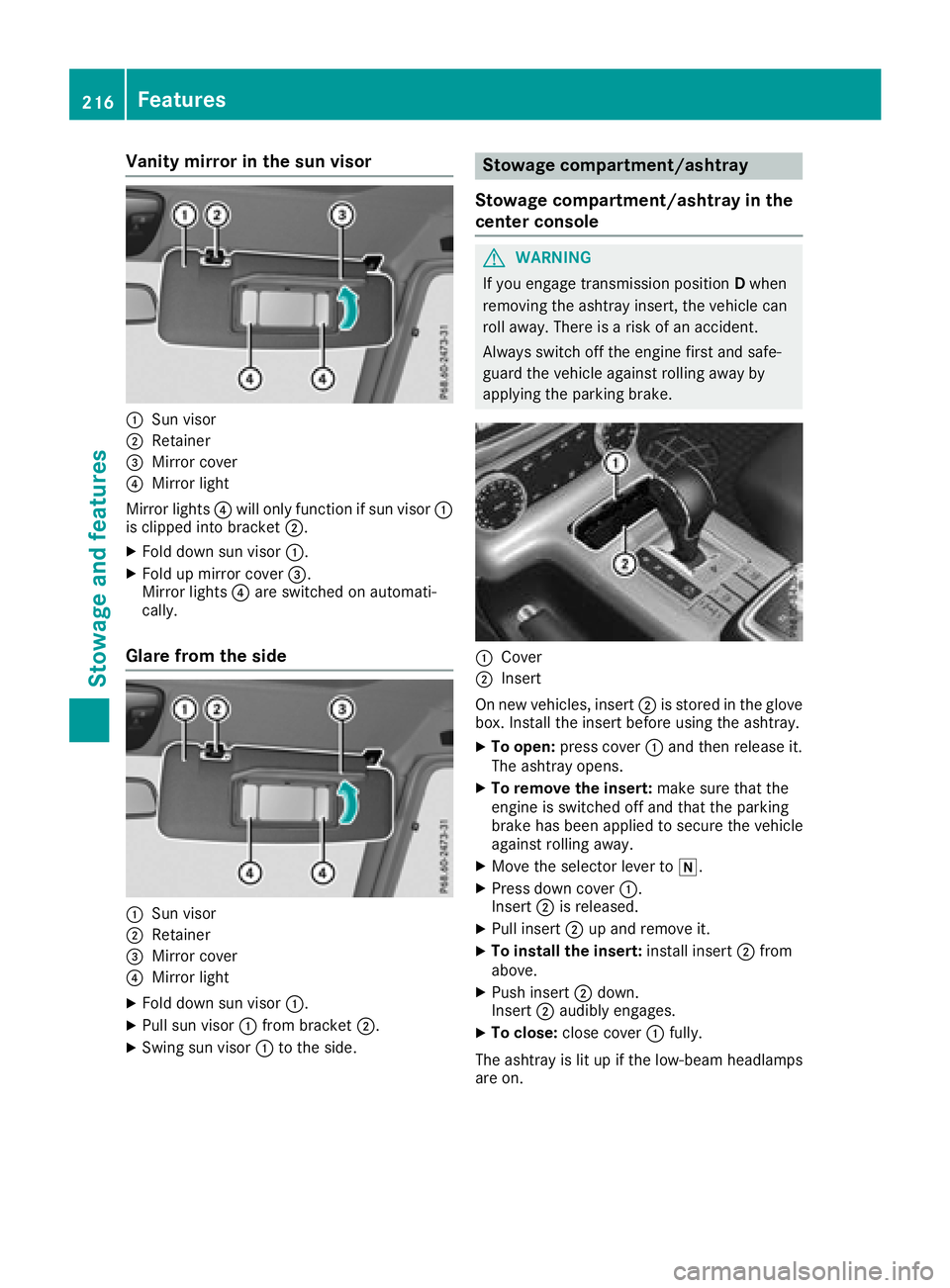 MERCEDES-BENZ G-CLASS 2018 Owners Manual Vanity mirror in the sun visor
:Sun visor
;Retainer
=Mirror cover
?Mirror light
Mirror lights ?will only function if sun visor :
is clipped into bracket ;.
XFold down sun visor:.
XFold up mirror cover MERCEDES-BENZ G-CLASS 2018 Owners Manual Vanity mirror in the sun visor
:Sun visor
;Retainer
=Mirror cover
?Mirror light
Mirror lights ?will only function if sun visor :
is clipped into bracket ;.
XFold down sun visor:.
XFold up mirror cover