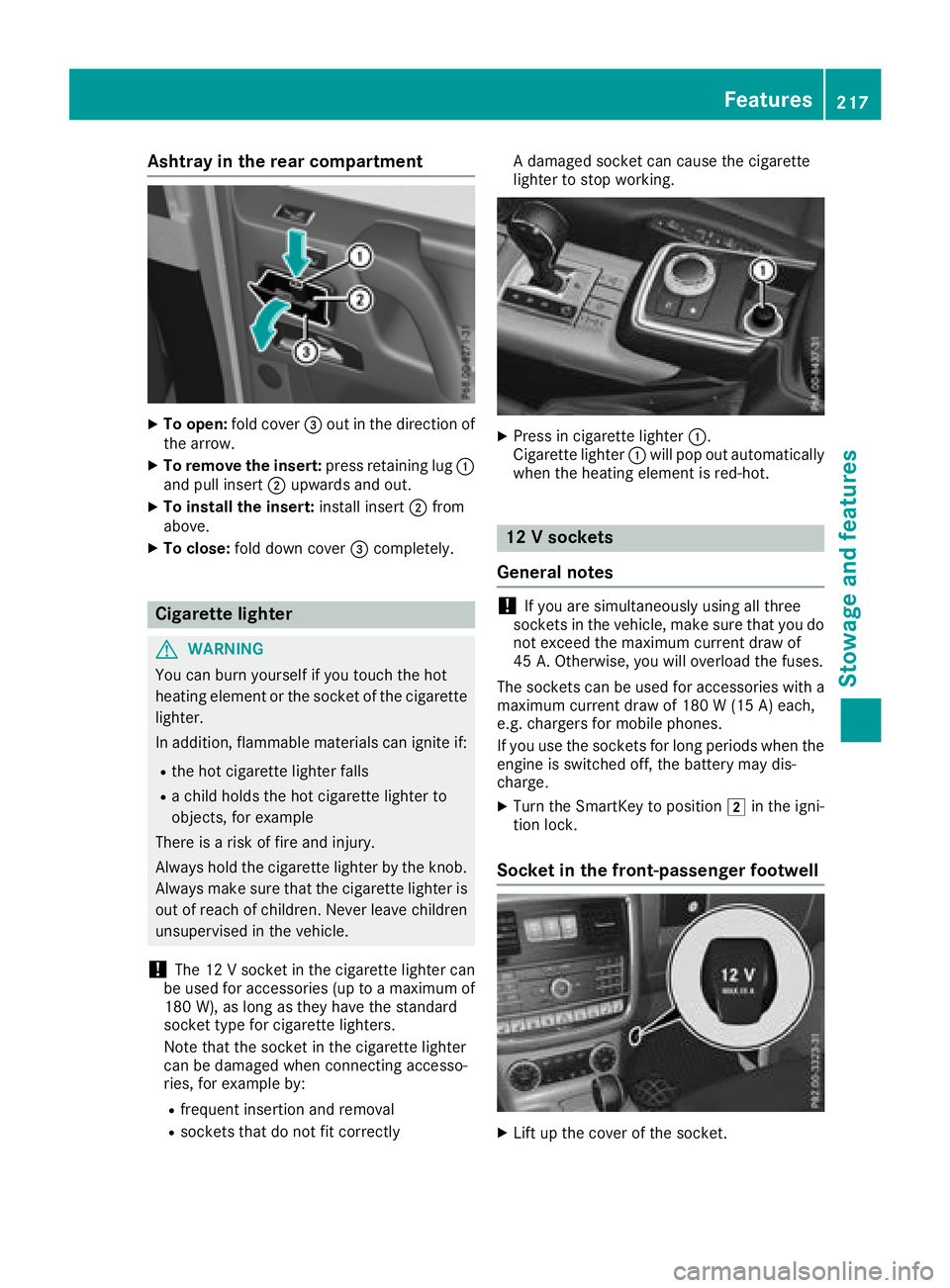 MERCEDES-BENZ G-CLASS 2018 Owners Manual Ashtray in the rear compa rtment
XTo open :fol dcover =out in th edirection of
th earrow.
XTo remove th einsert: press retaining lug :
and pull insert ;upwards and out .
XTo install theinsert: install MERCEDES-BENZ G-CLASS 2018 Owners Manual Ashtray in the rear compa rtment
XTo open :fol dcover =out in th edirection of
th earrow.
XTo remove th einsert: press retaining lug :
and pull insert ;upwards and out .
XTo install theinsert: install