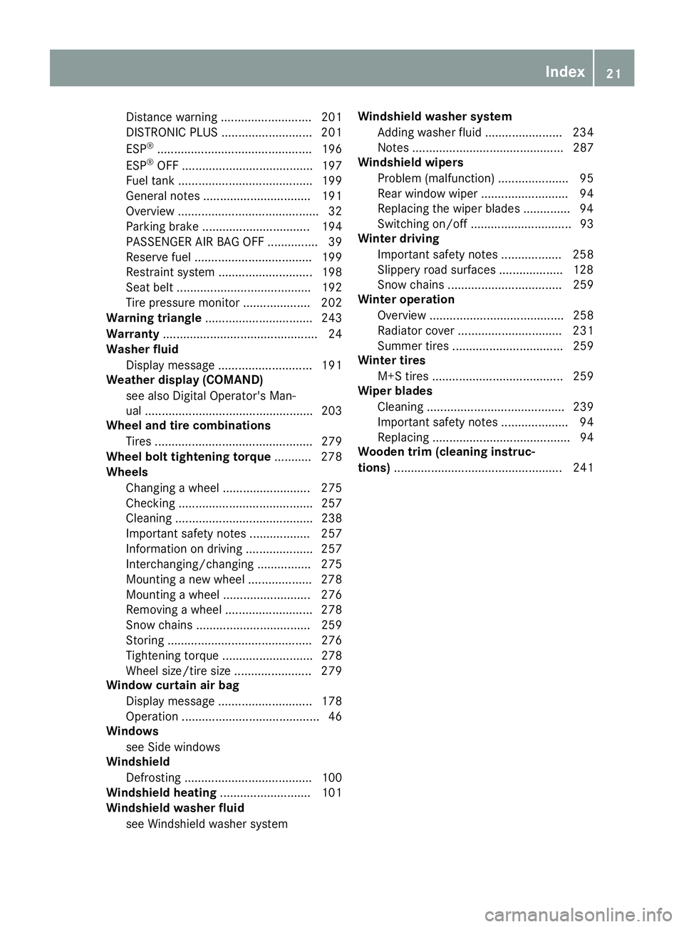 MERCEDES-BENZ G-CLASS 2018 Owners Manual Distance warning ........................... 201
DISTRONIC PLUS ........................... 201
ESP
®.............................................. 196
ESP®OFF ...................................... MERCEDES-BENZ G-CLASS 2018 Owners Manual Distance warning ........................... 201
DISTRONIC PLUS ........................... 201
ESP
®.............................................. 196
ESP®OFF ......................................