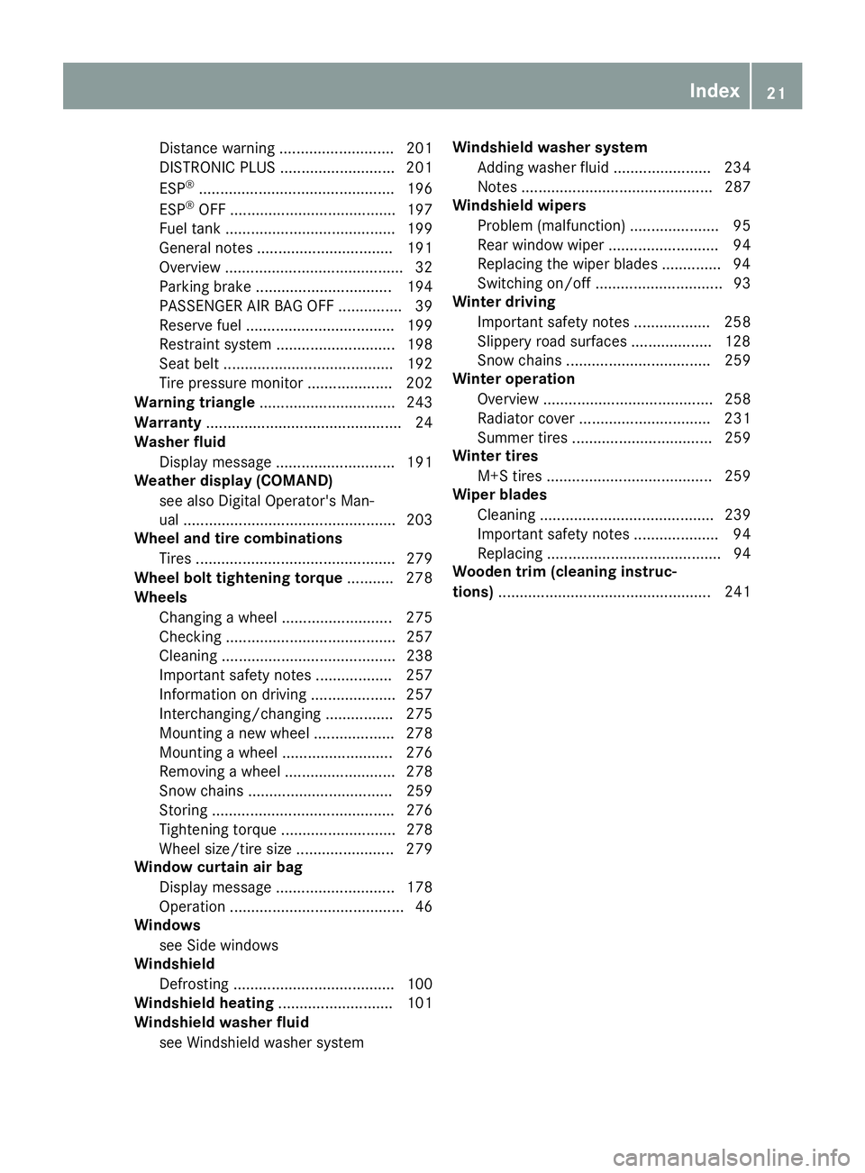 MERCEDES-BENZ G-CLASS 2018  Owners Manual Distance warning ........................... 201
DISTRONIC PLUS ........................... 201
ESP
®.............................................. 196
ESP®OFF ......................................