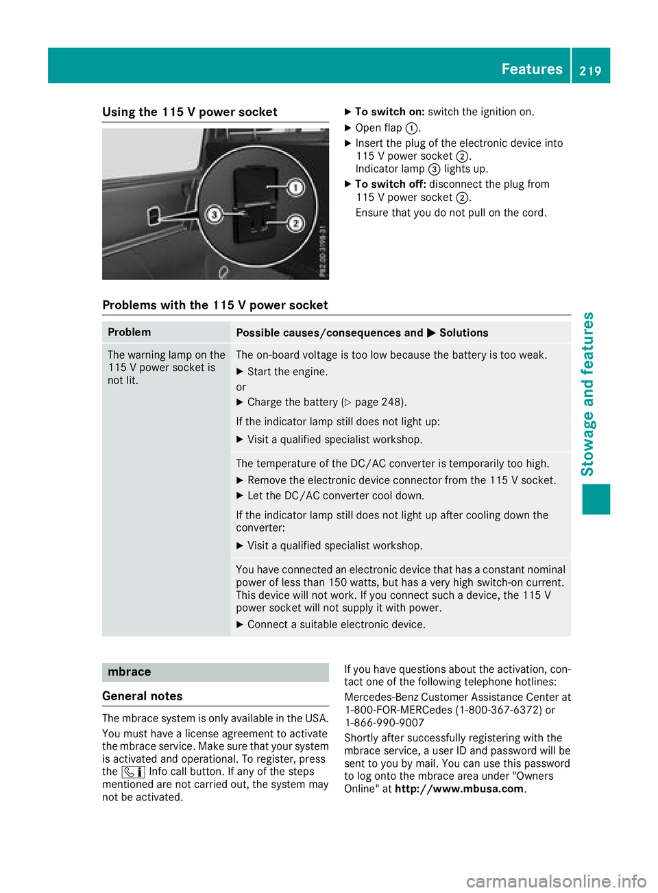 MERCEDES-BENZ G-CLASS 2018 Owners Manual Using the 115 V power socketXTo switch on:switch the ignition on.
XOpen flap:.
XInsert the plug of the electronic device into
115 V power socket ;.
Indicator lamp =lights up.
XTo switch off: disconnec MERCEDES-BENZ G-CLASS 2018 Owners Manual Using the 115 V power socketXTo switch on:switch the ignition on.
XOpen flap:.
XInsert the plug of the electronic device into
115 V power socket ;.
Indicator lamp =lights up.
XTo switch off: disconnec