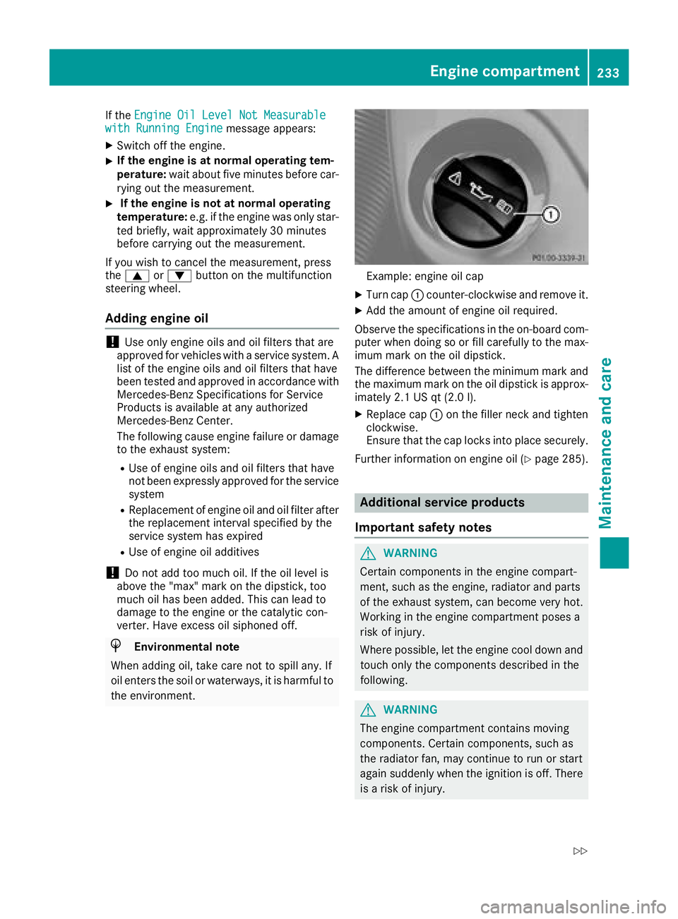 MERCEDES-BENZ G-CLASS 2018  Owners Manual If theEngine Oil Level Not Measurablewith Running Enginemessage appears:
XSwitch off the engine.
XIf the engine is at normal operating tem-
perature: wait about five minutes before car-
rying out the 