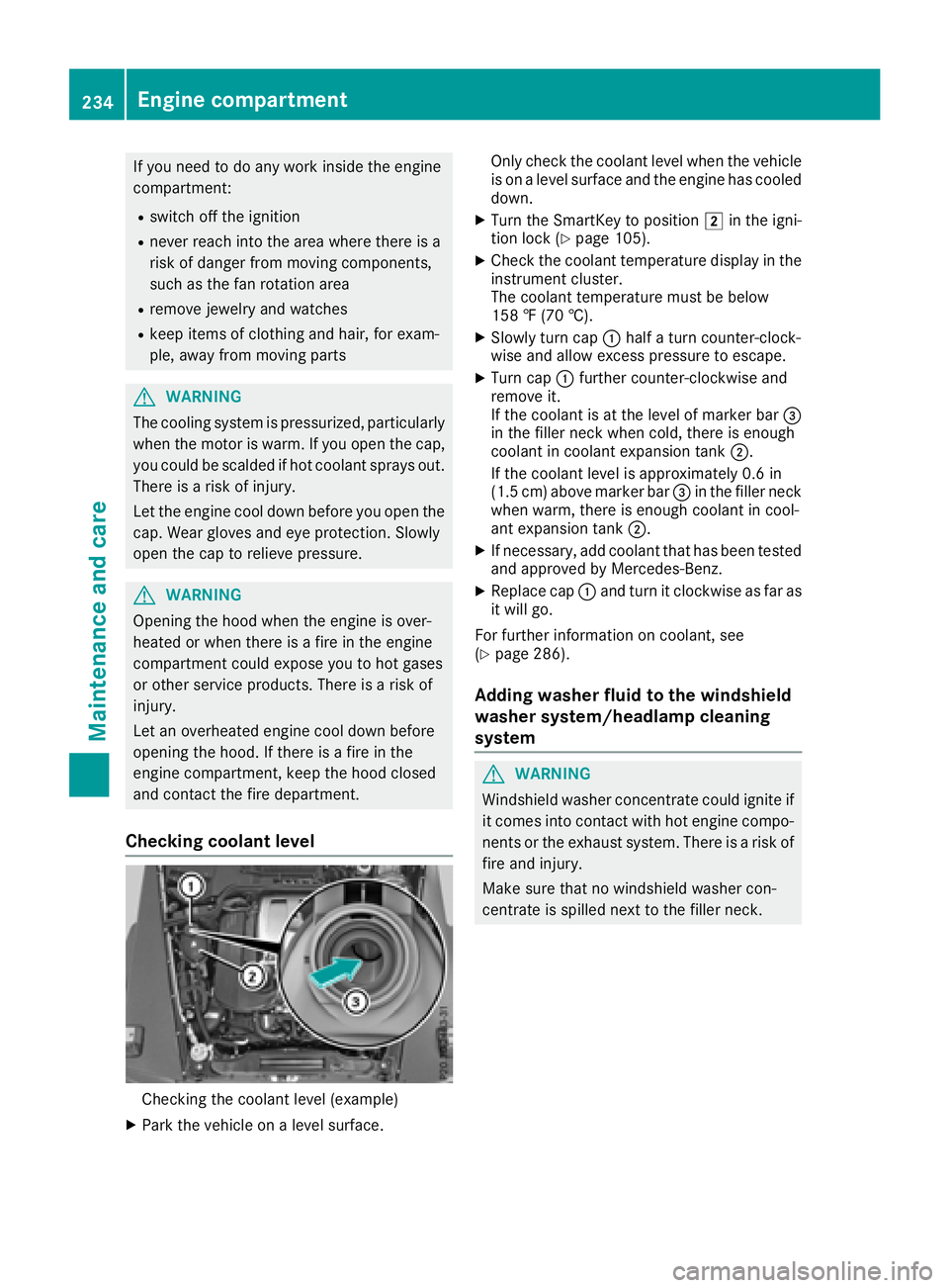 MERCEDES-BENZ G-CLASS 2018  Owners Manual If you need to do any work inside the engine
compartment:
Rswitch off the ignition
Rnever reach into the area where there is a
risk of danger from moving components,
such as the fan rotation area
Rrem