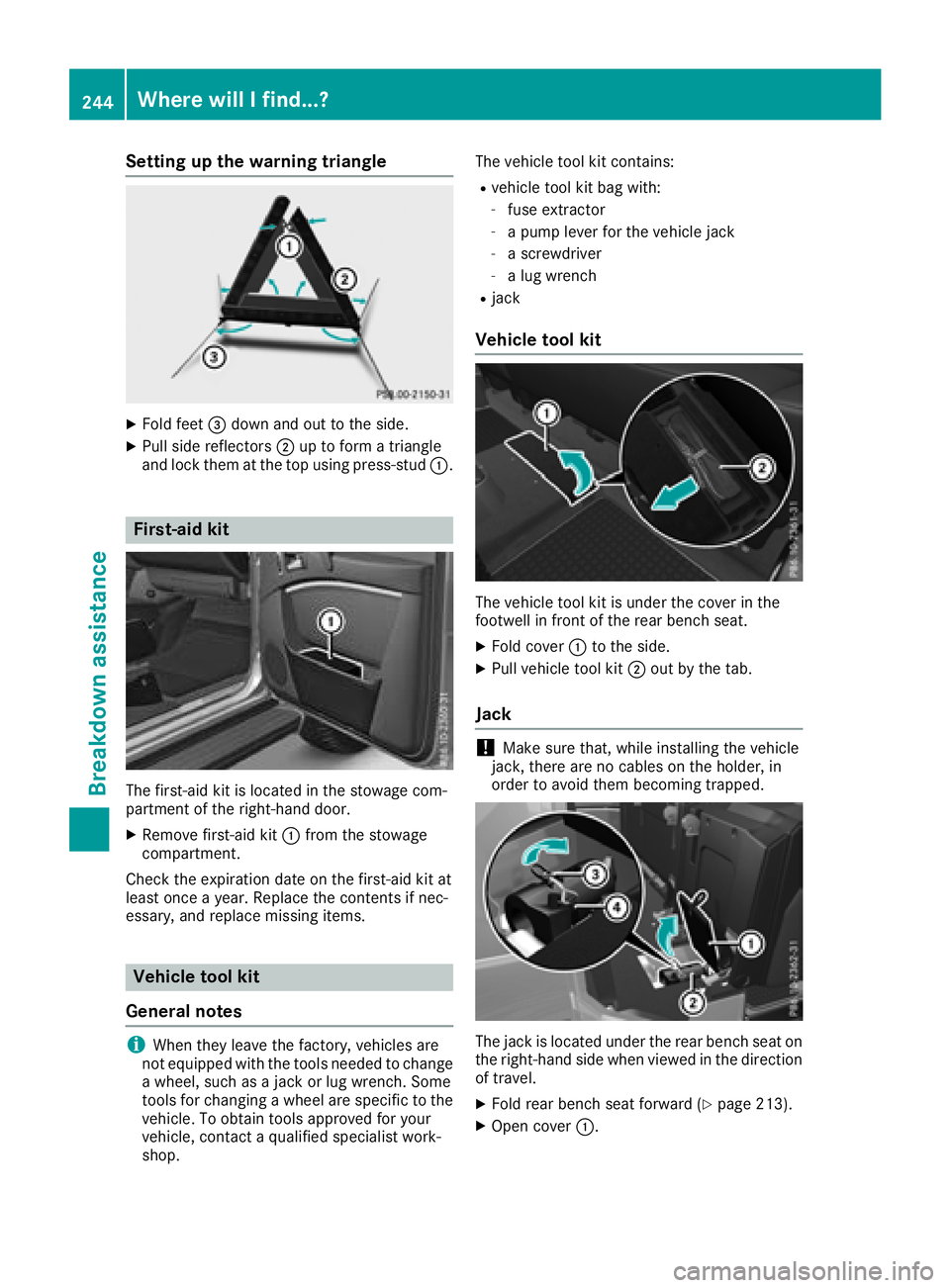 MERCEDES-BENZ G-CLASS 2018  Owners Manual Setting up the warning triangle
XFold feet=down and out to the side.
XPull side reflectors ;up to form a triangle
and lock them at the top using press-stud :.
First-aid kit
The first-aid kit is locate