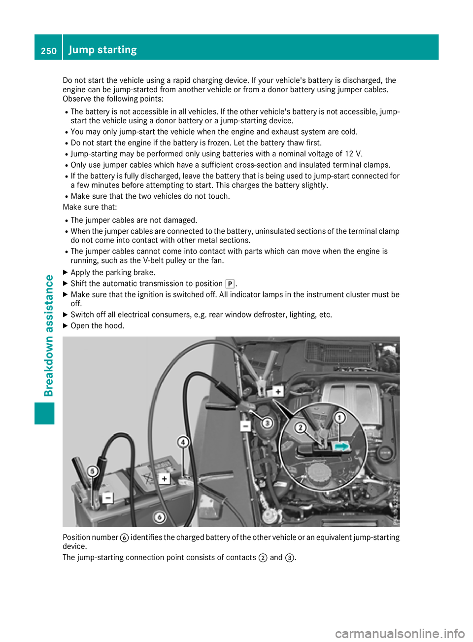 MERCEDES-BENZ G-CLASS 2018 Owners Manual Do not start the vehicle using a rapid charging device. If your vehicle's battery is discharged, the
engine can be jump-started from another vehicle or from a donor battery using jumper cables.
Ob MERCEDES-BENZ G-CLASS 2018 Owners Manual Do not start the vehicle using a rapid charging device. If your vehicle's battery is discharged, the
engine can be jump-started from another vehicle or from a donor battery using jumper cables.
Ob