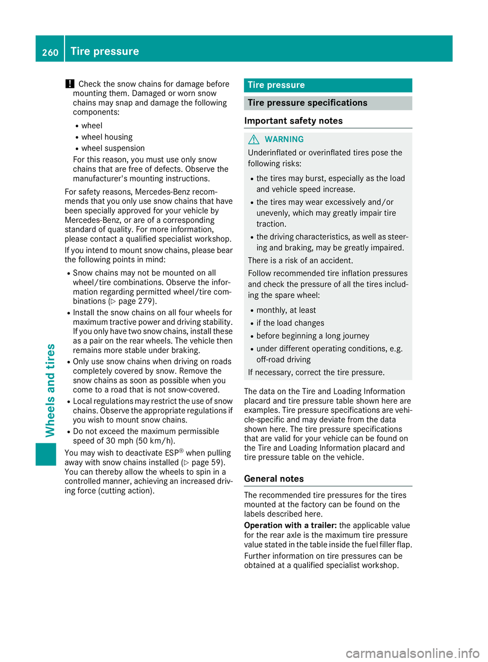 MERCEDES-BENZ G-CLASS 2018 Owners Manual !Check the snow chains for damage before
mounting them. Damaged or worn snow
chains may snap and damage the following
components:
Rwheel
Rwheel housing
Rwheel suspension
For this reason, you must use MERCEDES-BENZ G-CLASS 2018 Owners Manual !Check the snow chains for damage before
mounting them. Damaged or worn snow
chains may snap and damage the following
components:
Rwheel
Rwheel housing
Rwheel suspension
For this reason, you must use