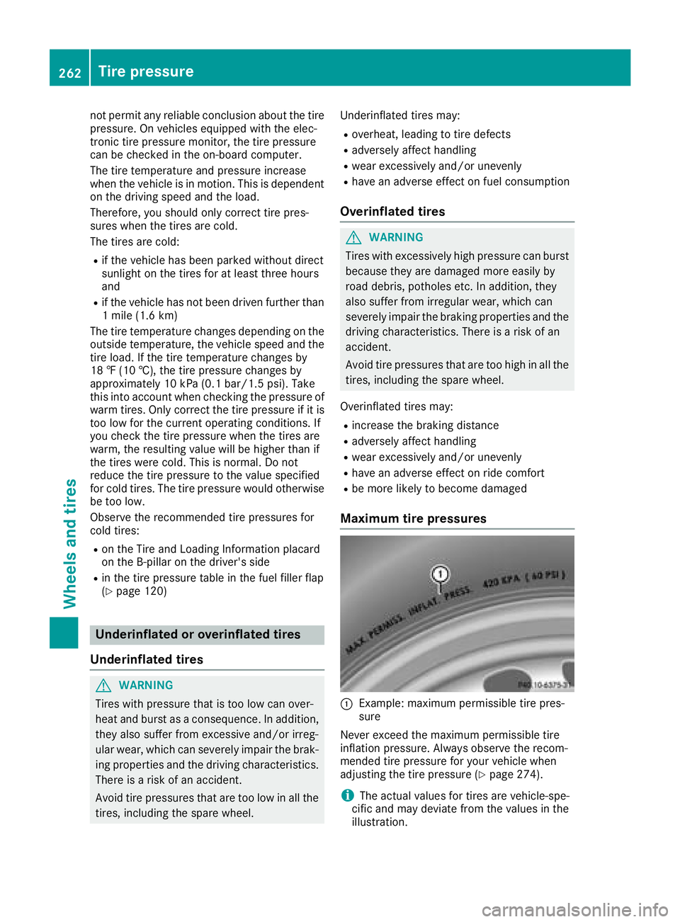 MERCEDES-BENZ G-CLASS 2018 Owners Manual not permit any reliable conclusion about the tire
pressure. On vehicles equipped with the elec-
tronic tire pressure monitor, the tire pressure
can be checked in the on-board computer.
The tire temper MERCEDES-BENZ G-CLASS 2018 Owners Manual not permit any reliable conclusion about the tire
pressure. On vehicles equipped with the elec-
tronic tire pressure monitor, the tire pressure
can be checked in the on-board computer.
The tire temper