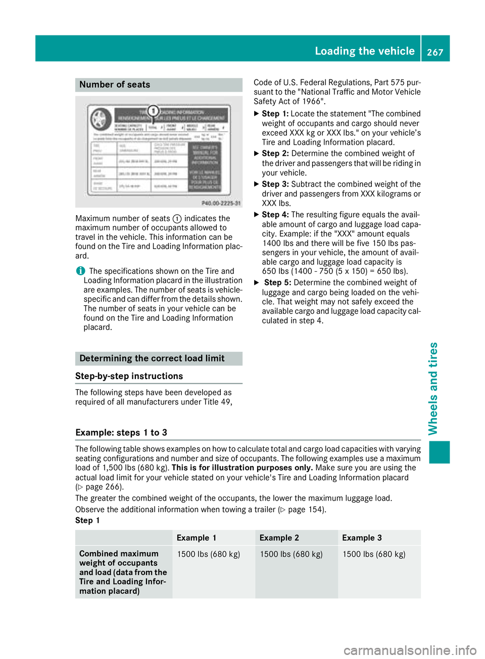 MERCEDES-BENZ G-CLASS 2018 Owners Manual Number of seats
Maximum number of seats:indicates the
maximum number of occupants allowed to
travel in the vehicle. This information can be
found on the Tire and Loading Information plac-
ard.
iThe sp MERCEDES-BENZ G-CLASS 2018 Owners Manual Number of seats
Maximum number of seats:indicates the
maximum number of occupants allowed to
travel in the vehicle. This information can be
found on the Tire and Loading Information plac-
ard.
iThe sp
