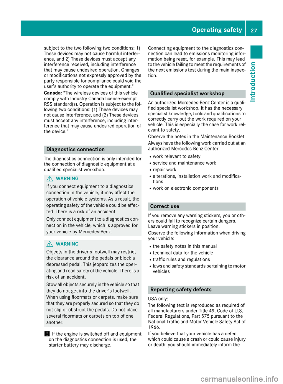 MERCEDES-BENZ G-CLASS 2018 Owners Guide subject to the two following two conditions: 1)
These devices may not cause harmful interfer-
ence, and 2) These devices must accept any
interference received, including interference
that may cause un MERCEDES-BENZ G-CLASS 2018 Owners Guide subject to the two following two conditions: 1)
These devices may not cause harmful interfer-
ence, and 2) These devices must accept any
interference received, including interference
that may cause un
