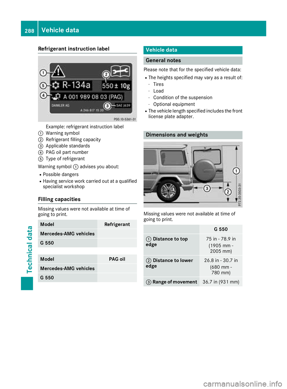 MERCEDES-BENZ G-CLASS 2018 Owners Manual Refrigerant instruction label
Example: refrigerant instruction label
:Warning symbol
;Refrigerant filling capacity
=Applicable standards
?PAG oil part number
AType of refrigerant
Warning symbol :advis MERCEDES-BENZ G-CLASS 2018 Owners Manual Refrigerant instruction label
Example: refrigerant instruction label
:Warning symbol
;Refrigerant filling capacity
=Applicable standards
?PAG oil part number
AType of refrigerant
Warning symbol :advis
