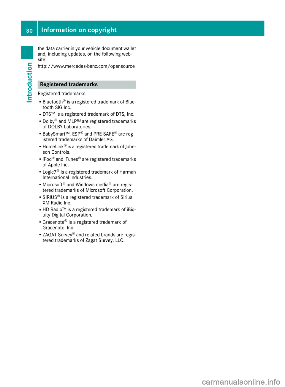 MERCEDES-BENZ G-CLASS 2018 Owners Guide the data carrier in your vehicle document wallet
and, including updates, on the following web-
site:
http://www.mercedes-benz.com/opensource
Registered trademarks
Registered trademarks:
RBluetooth®is MERCEDES-BENZ G-CLASS 2018 Owners Guide the data carrier in your vehicle document wallet
and, including updates, on the following web-
site:
http://www.mercedes-benz.com/opensource
Registered trademarks
Registered trademarks:
RBluetooth®is