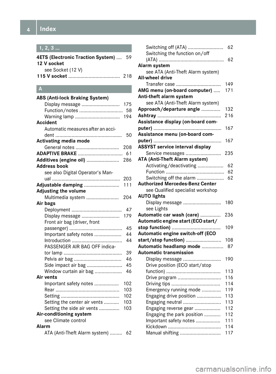 MERCEDES-BENZ G-CLASS 2018  Owners Manual 1, 2, 3 ...
4ETS (Electronic Traction System).... 59
12 V socket
see Socket (12 V)
115 V socket ...................................... 218
A
ABS (Anti-lock Braking System)
Display message ............