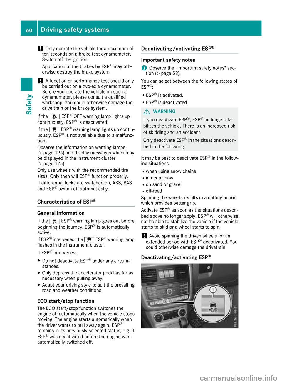 MERCEDES-BENZ G-CLASS 2018 Repair Manual !Only operate the vehicle for a maximum of
ten seconds on a brake test dynamometer.
Switch off the ignition.
Application of the brakes by ESP
®may oth-
erwise destroy the brake system.
!A function or MERCEDES-BENZ G-CLASS 2018 Repair Manual !Only operate the vehicle for a maximum of
ten seconds on a brake test dynamometer.
Switch off the ignition.
Application of the brakes by ESP
®may oth-
erwise destroy the brake system.
!A function or